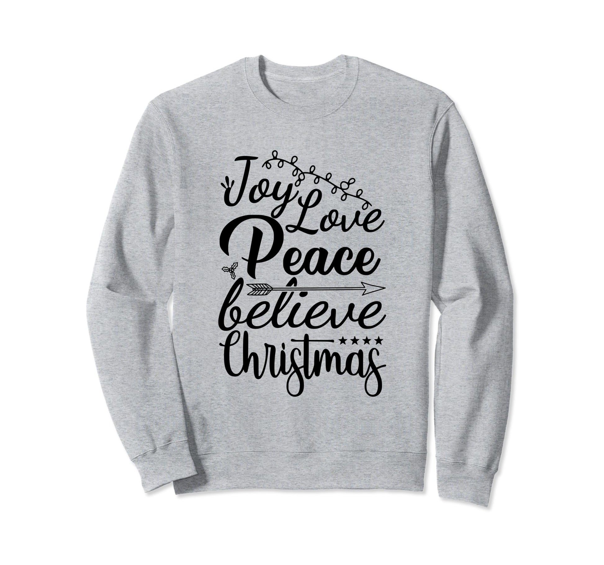 Joy Love Peace Believe Sweatshirt - Streetwear Style for Adults - T-Shirt, Sweatshirt, Hoodie