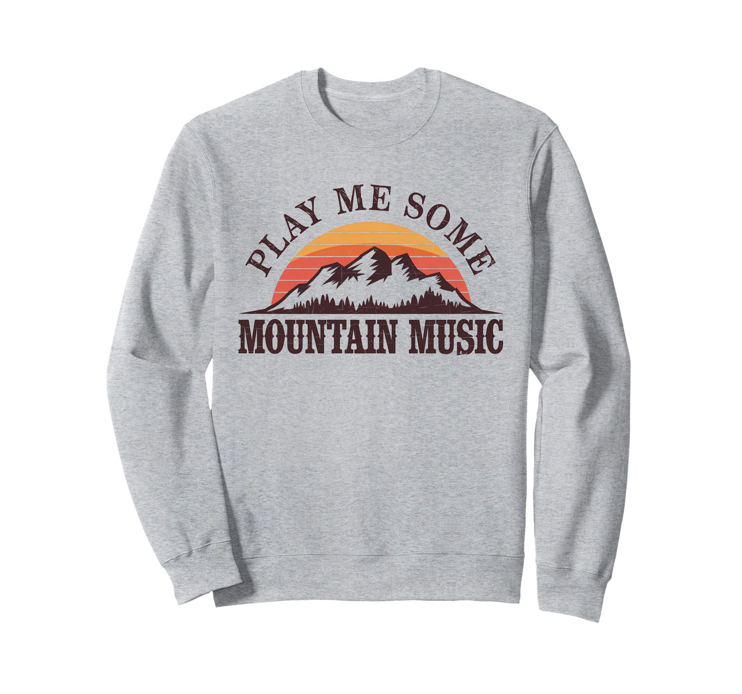 Play Me Some Mountain Music Country Sweatshirt - Unique Graphic for Adults - T-Shirt, Sweatshirt, Hoodie