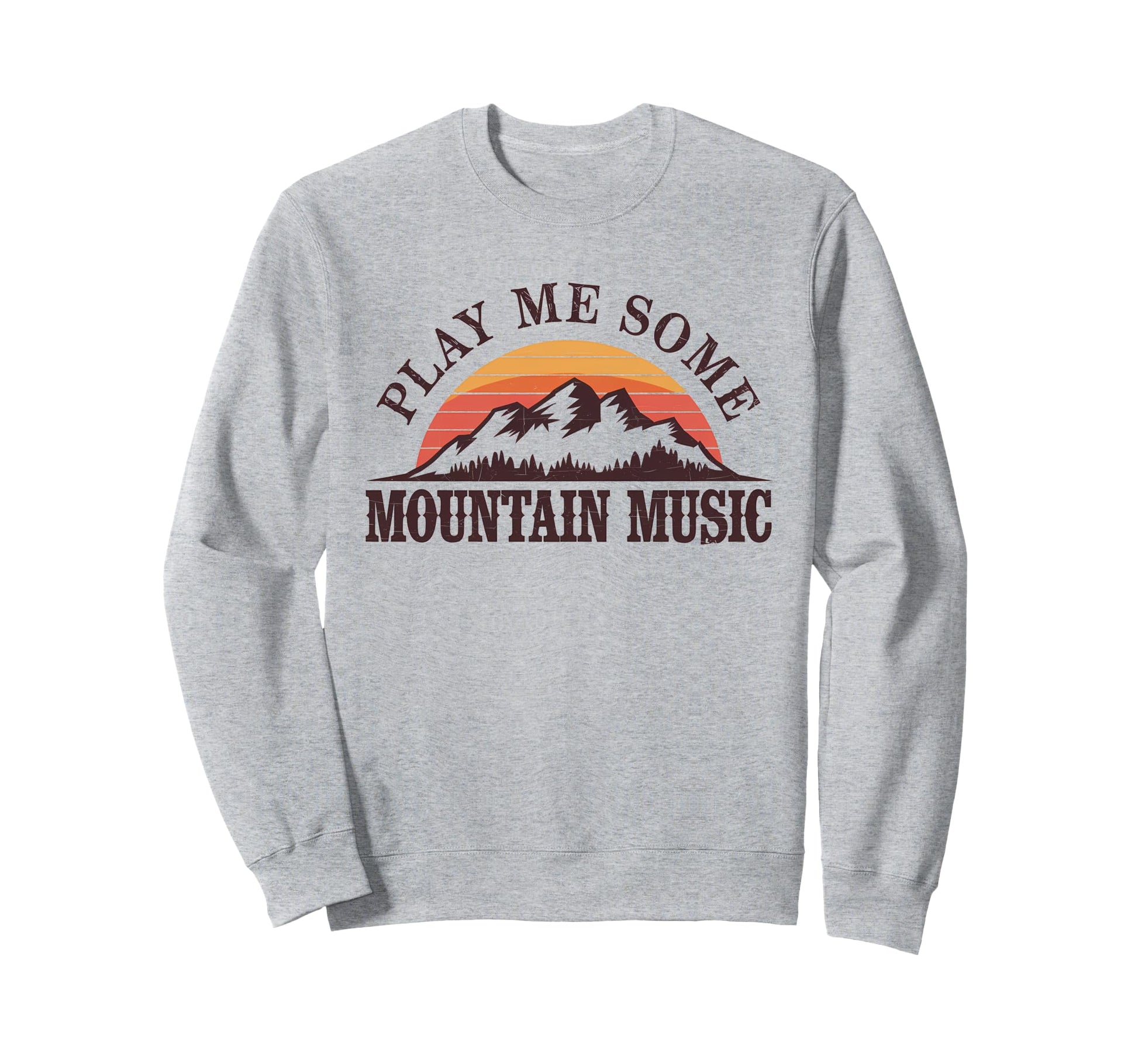 Play Me Some Mountain Music Country Sweatshirt - Unique Graphic for Adults - T-Shirt, Sweatshirt, Hoodie