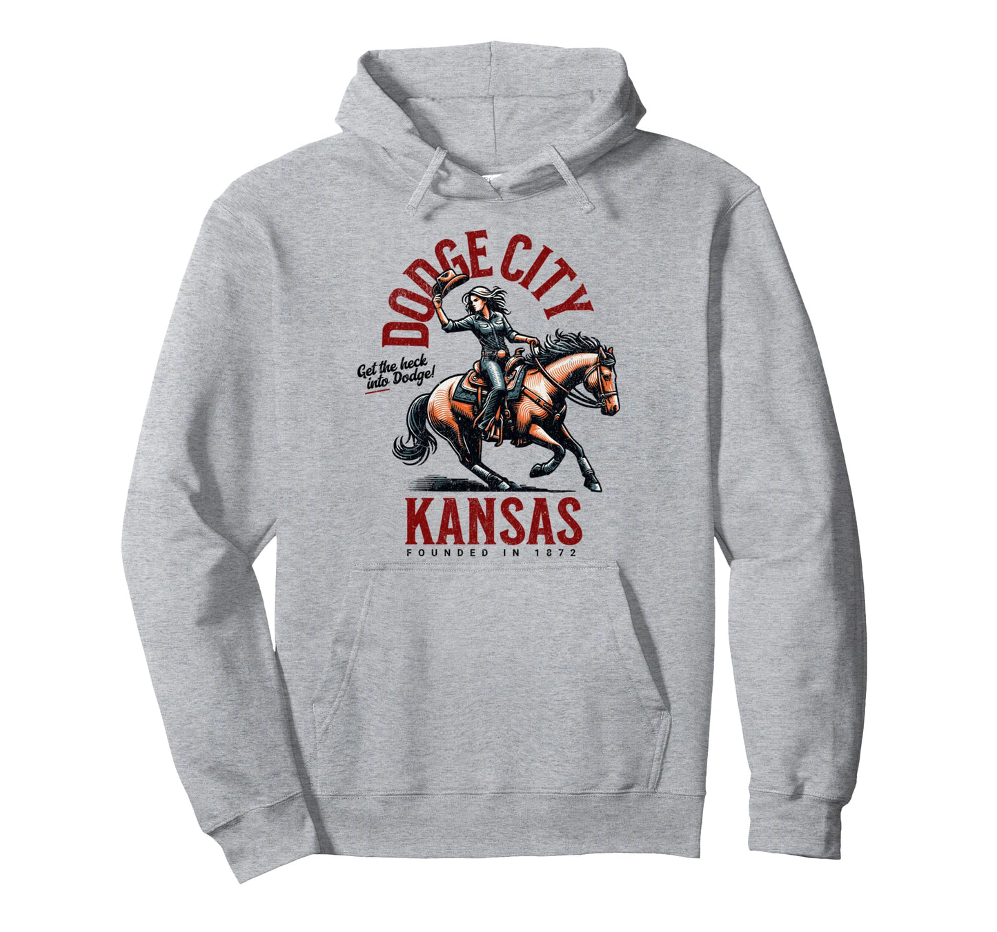 Dodge City Kansas 1872 Motto Cowgirl Hoodie - Casual Everyday Wear Unisex - T-Shirt, Sweatshirt, Hoodie