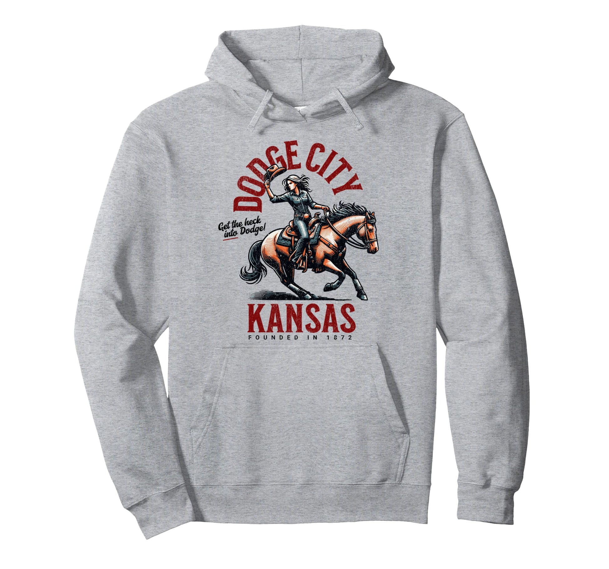 Dodge City Kansas 1872 Motto Cowgirl Hoodie - Casual Everyday Wear Unisex - T-Shirt, Sweatshirt, Hoodie