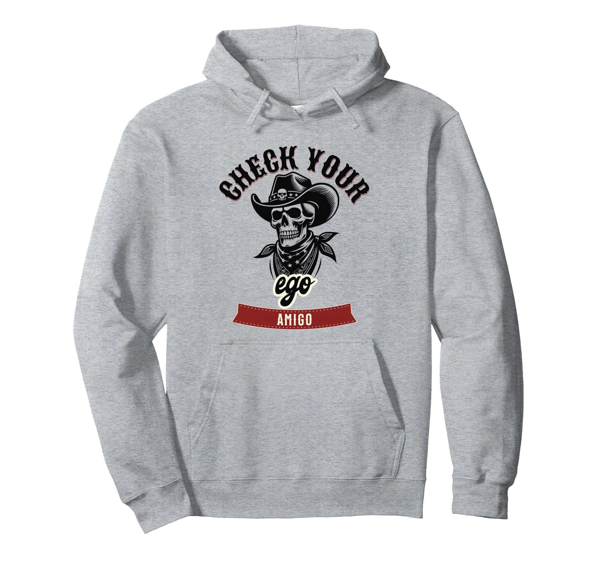 Check Your Ego Amigo Western Western Hoodie - Streetwear Style for Adults - T-Shirt, Sweatshirt, Hoodie