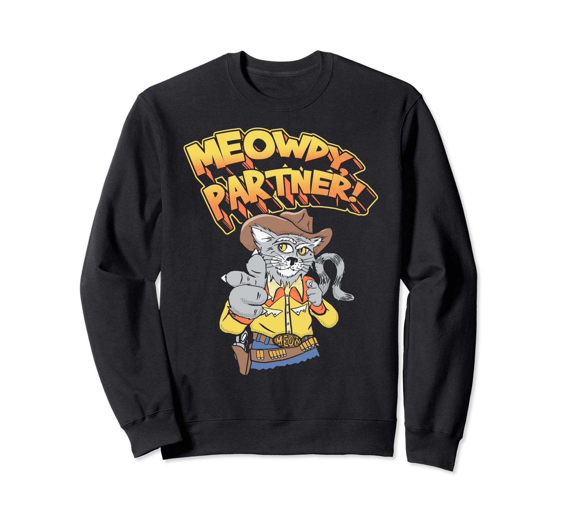 Meowdy Partner Funny Cowboy Sweatshirt - Casual Everyday Wear for Adults - T-Shirt, Sweatshirt, Hoodie