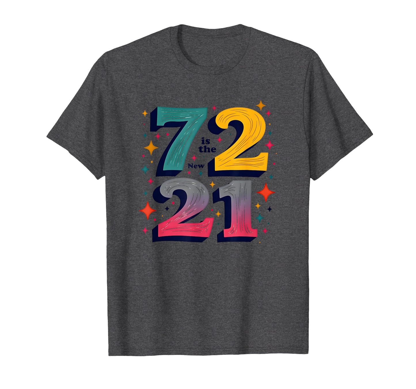 72 Is New 21 Birthday Gift Typography T-Shirt - Aesthetic Graphic Unisex - T-Shirt, Sweatshirt, Hoodie