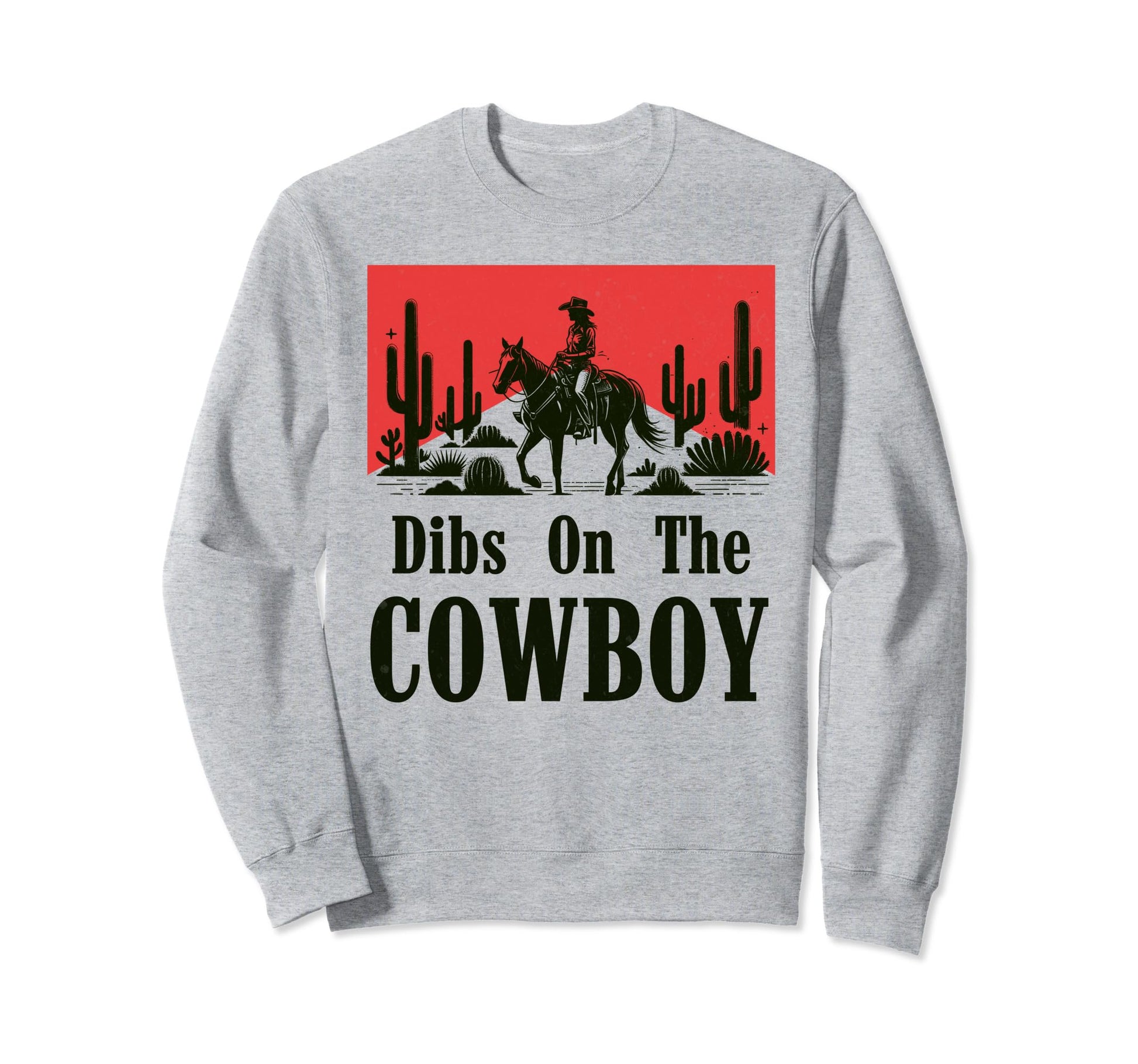 Dibs Cowboy Western Life Country Sweatshirt - Aesthetic Graphic for Adults - T-Shirt, Sweatshirt, Hoodie