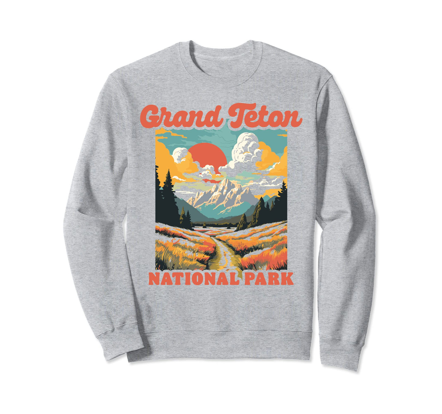 Grand Teton National Park Jackson Hole Sweatshirt - Unique Graphic Unisex - T-Shirt, Sweatshirt, Hoodie