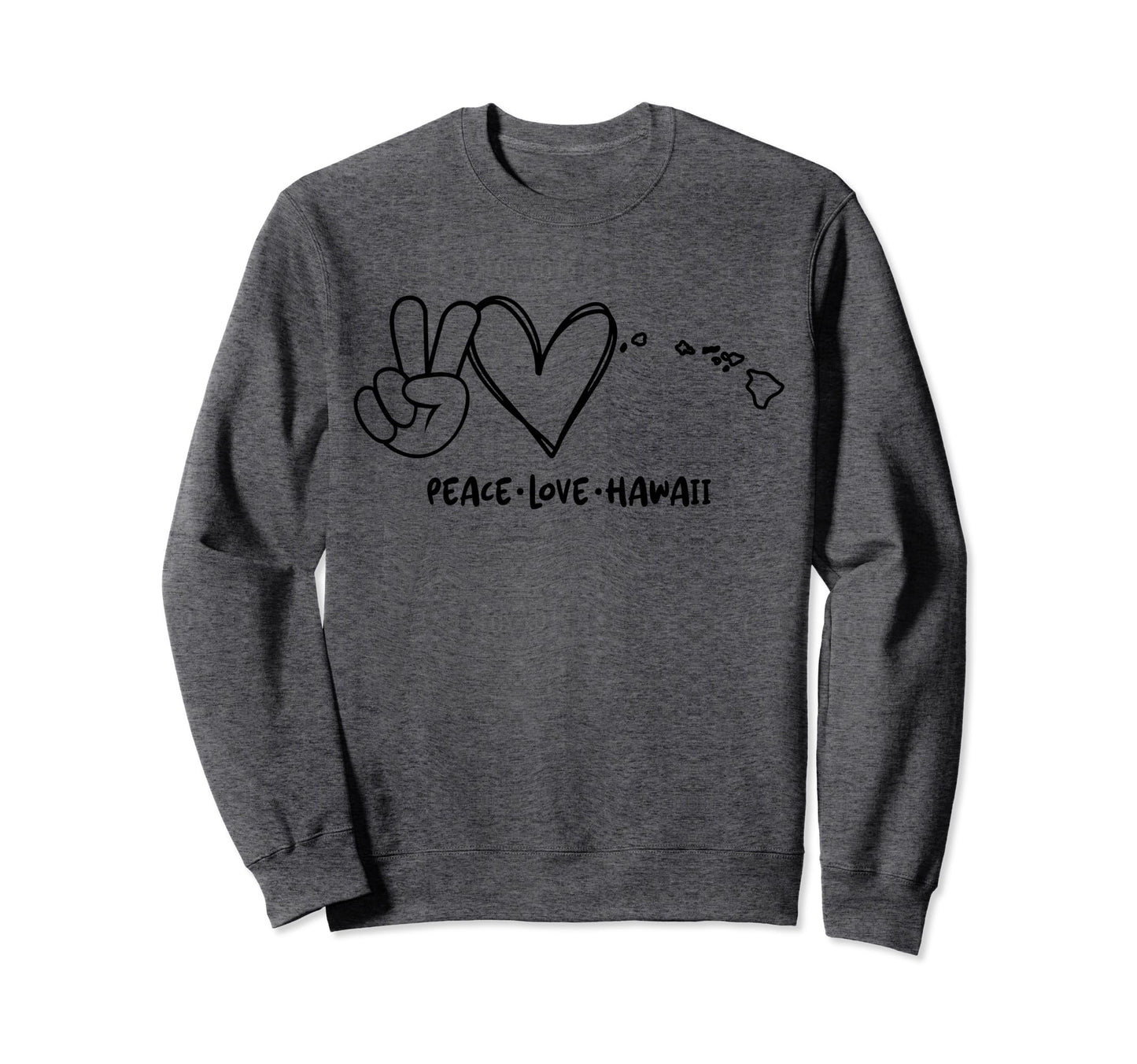 Peace Love Hawaii Hi Hawaii Lovers Sweatshirt - Fun Novelty Design Unisex - T-Shirt, Sweatshirt, Hoodie