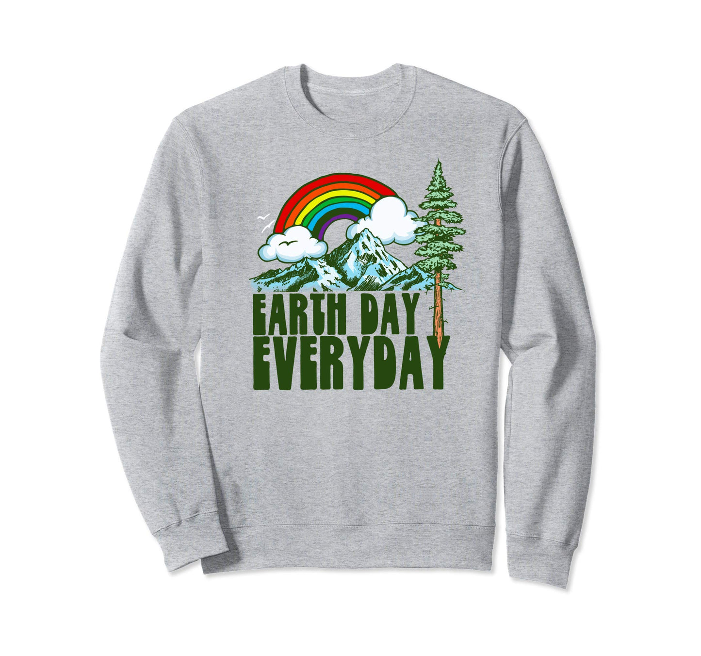 Earth Day Every Day Rainbow Nature Sweatshirt - Streetwear Style Men Women - T-Shirt, Sweatshirt, Hoodie