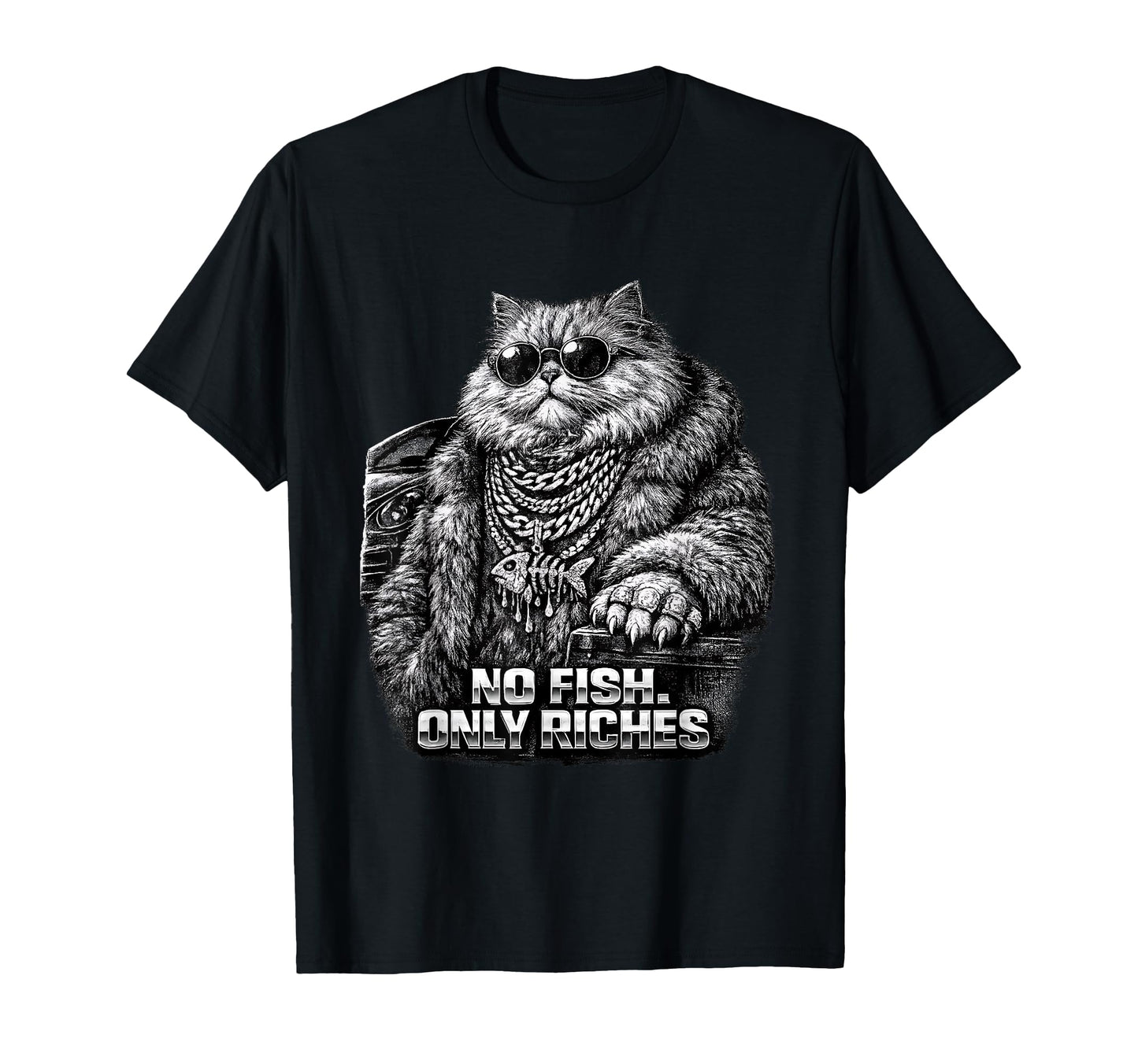 No Fish Only Riches Funny Gangster Cat T-Shirt - Unique Graphic for Adults - T-Shirt, Sweatshirt, Hoodie