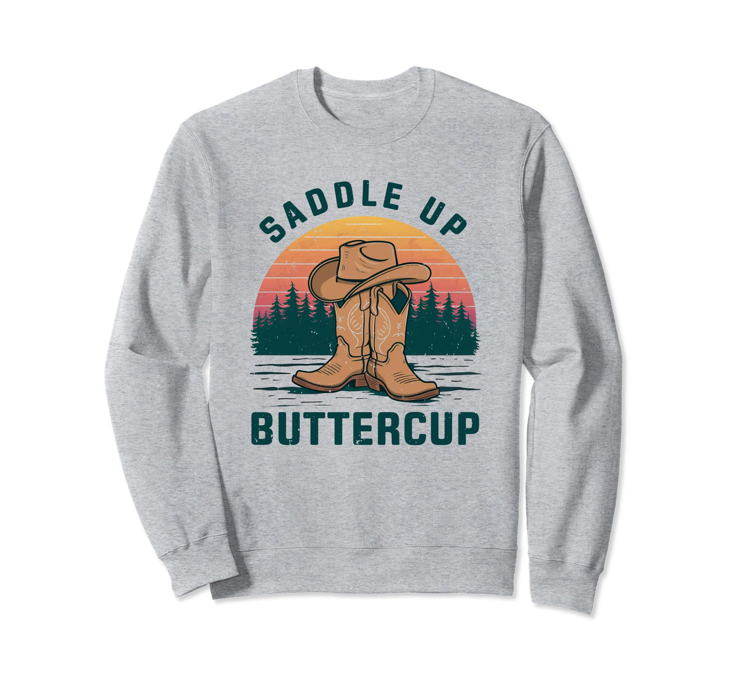 Saddle Up Buttercup Cowboy Hat Sweatshirt - Streetwear Style for Adults - T-Shirt, Sweatshirt, Hoodie