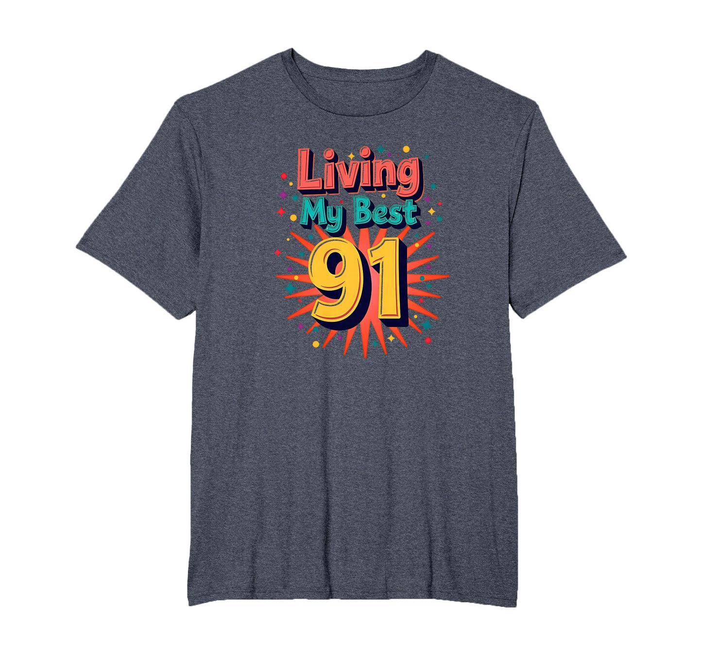 Living My Best 91 Birthday Gift T-Shirt - Streetwear Style for Adults - T-Shirt, Sweatshirt, Hoodie