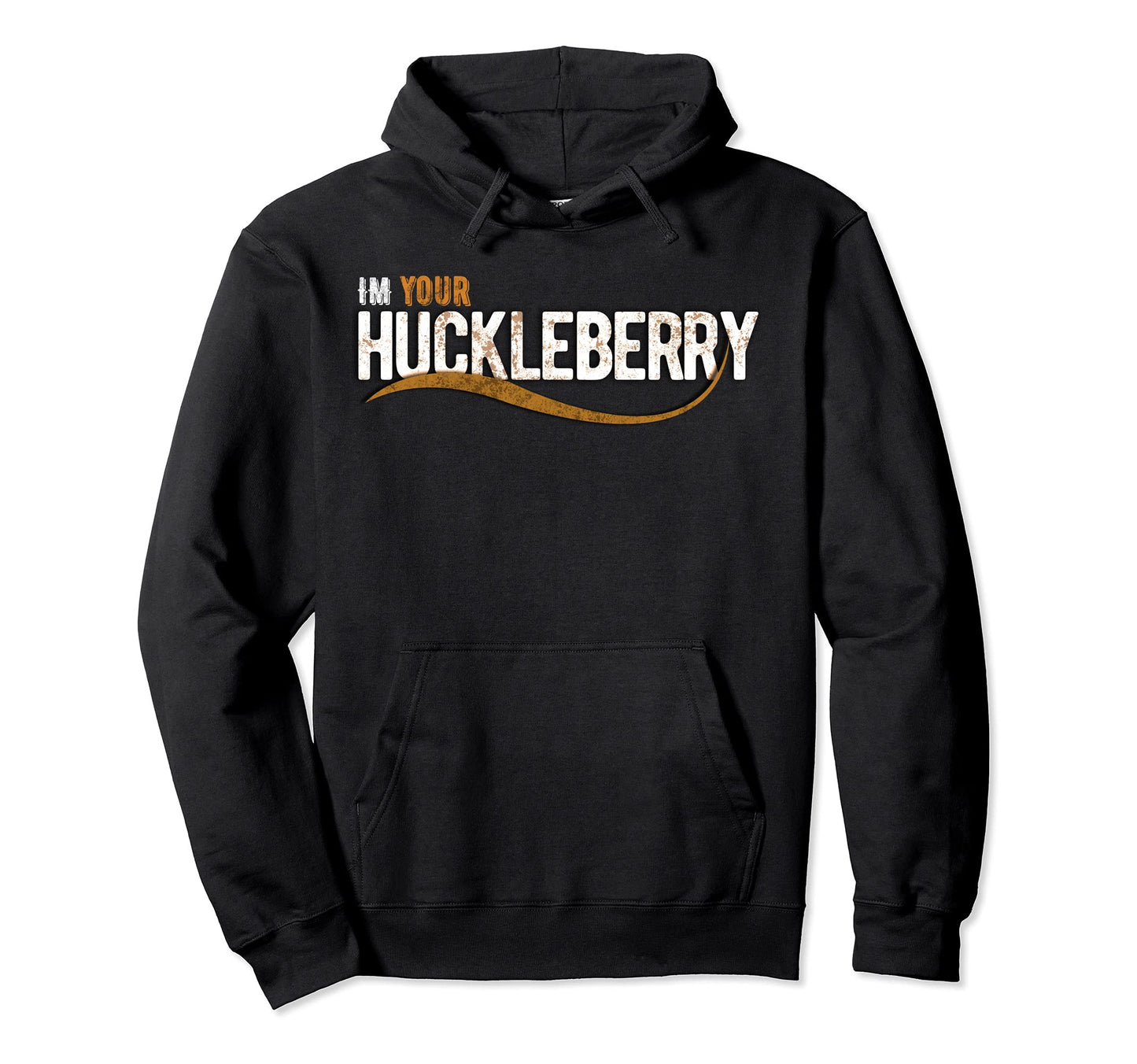 Im Your Huckleberry Western Movie Hoodie - Custom Art Print for Adults - T-Shirt, Sweatshirt, Hoodie