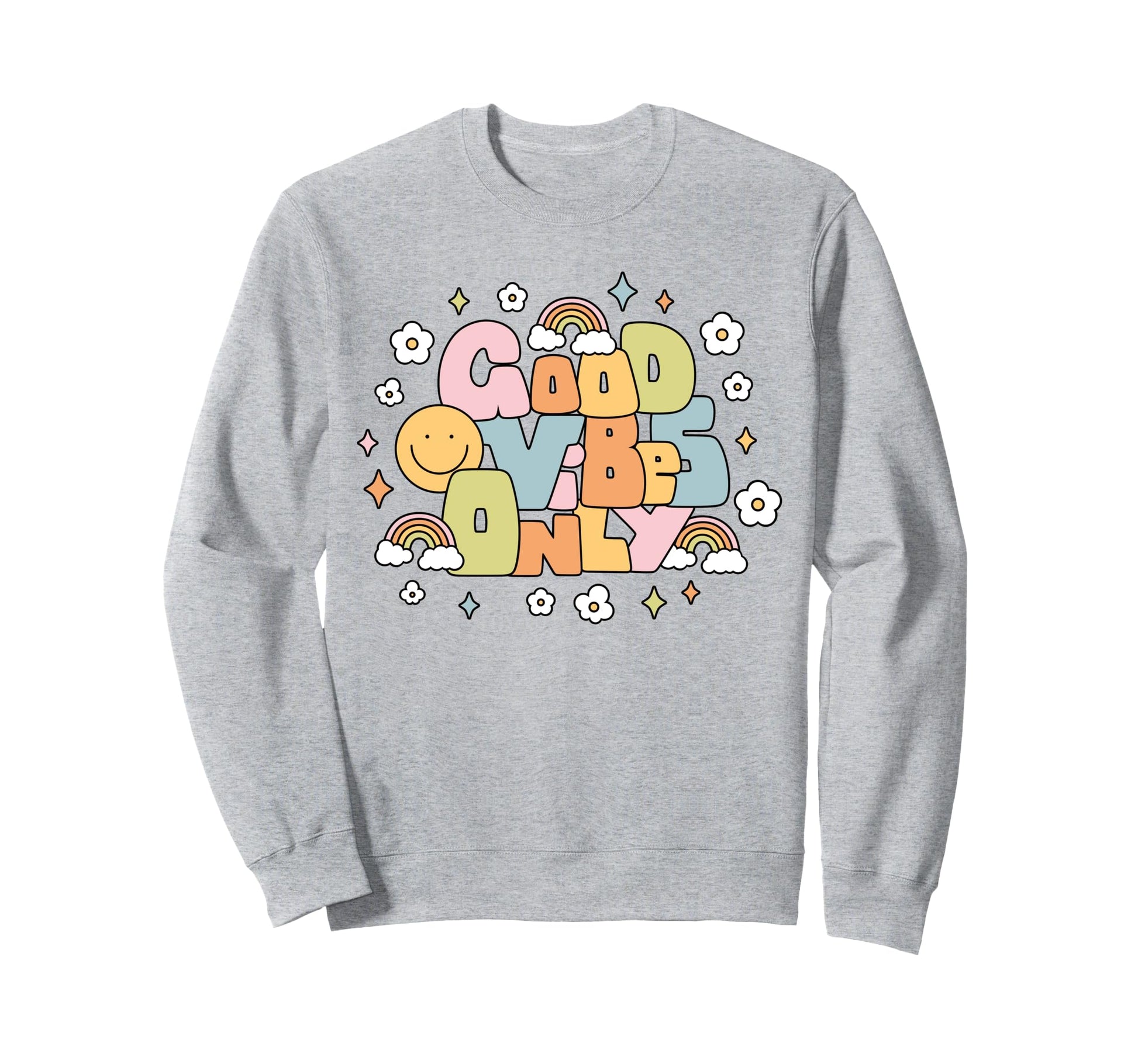 Smile Face Rainbow Flowers Positive Sweatshirt - Novelty Apparel Men Women - T-Shirt, Sweatshirt, Hoodie