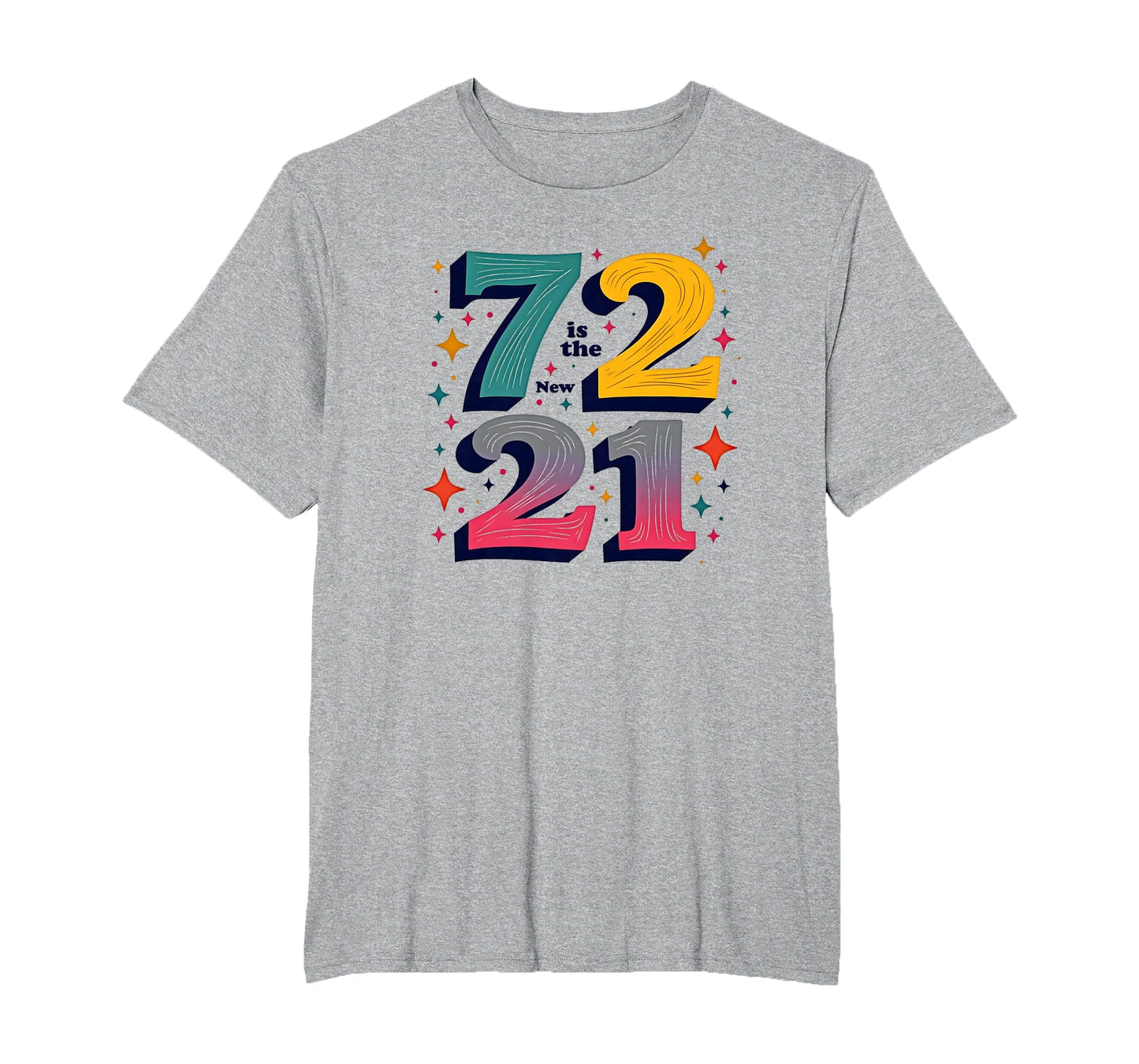 72 Is New 21 Birthday Gift Typography T-Shirt - Custom Art Print Men Women - T-Shirt, Sweatshirt, Hoodie