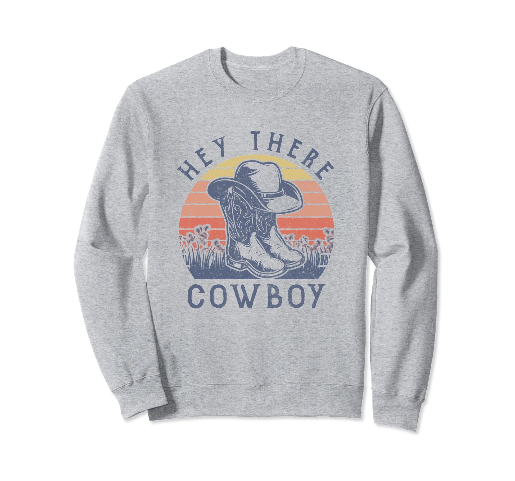Hey There Cowboy Hat Western Life Sweatshirt - Graphic Print Unisex - T-Shirt, Sweatshirt, Hoodie