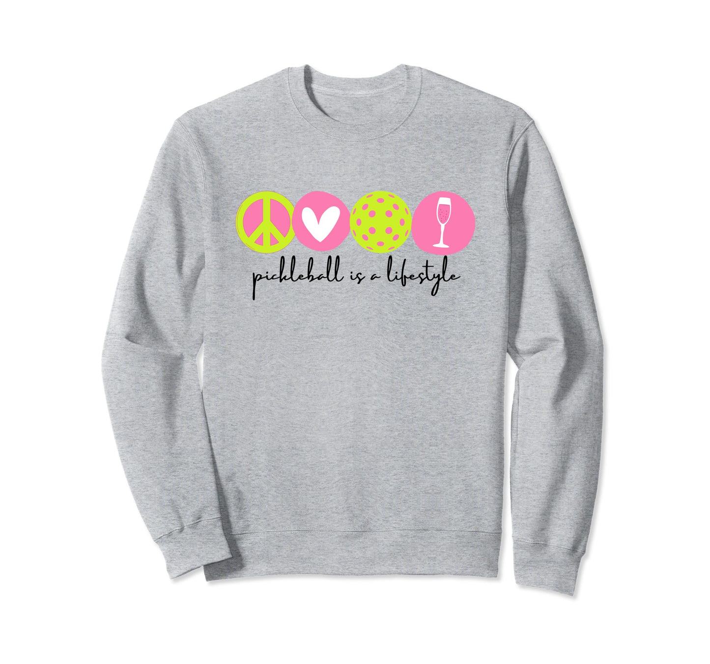 Pickleball Is Lifestyle Peace Love Sweatshirt - Fun Novelty Design Unisex - T-Shirt, Sweatshirt, Hoodie