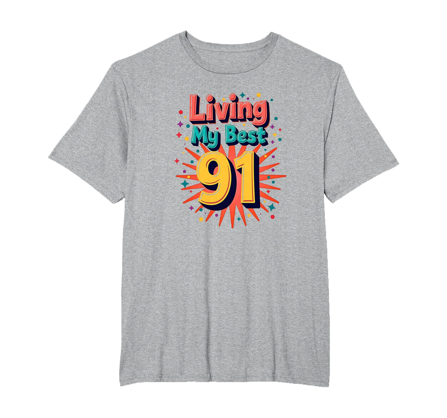 Living My Best 91 Birthday Gift T-Shirt - Streetwear Style for Adults - T-Shirt, Sweatshirt, Hoodie