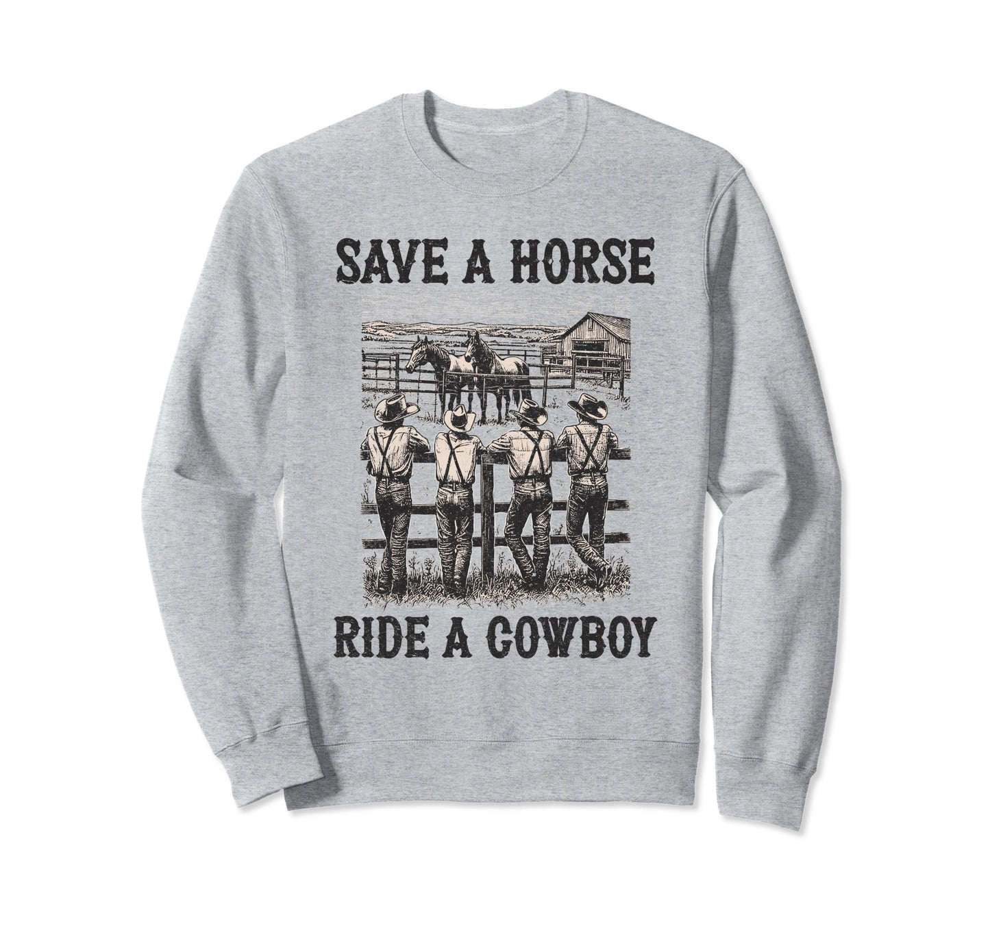Save Horse Ride Cowboy Country Western Sweatshirt - Trendy Graphic Unisex - T-Shirt, Sweatshirt, Hoodie