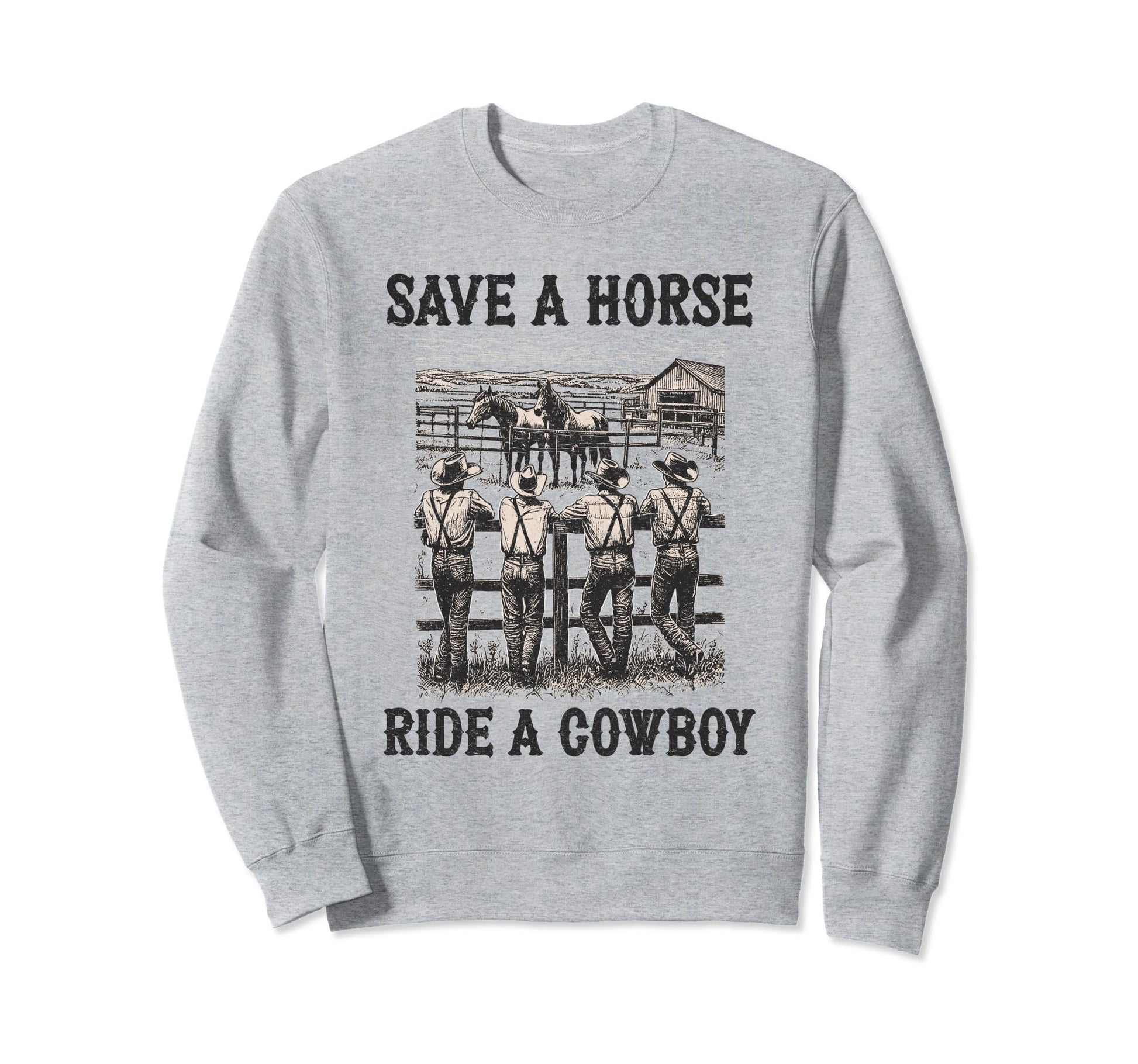 Save Horse Ride Cowboy Country Western Sweatshirt - Trendy Graphic Unisex - T-Shirt, Sweatshirt, Hoodie
