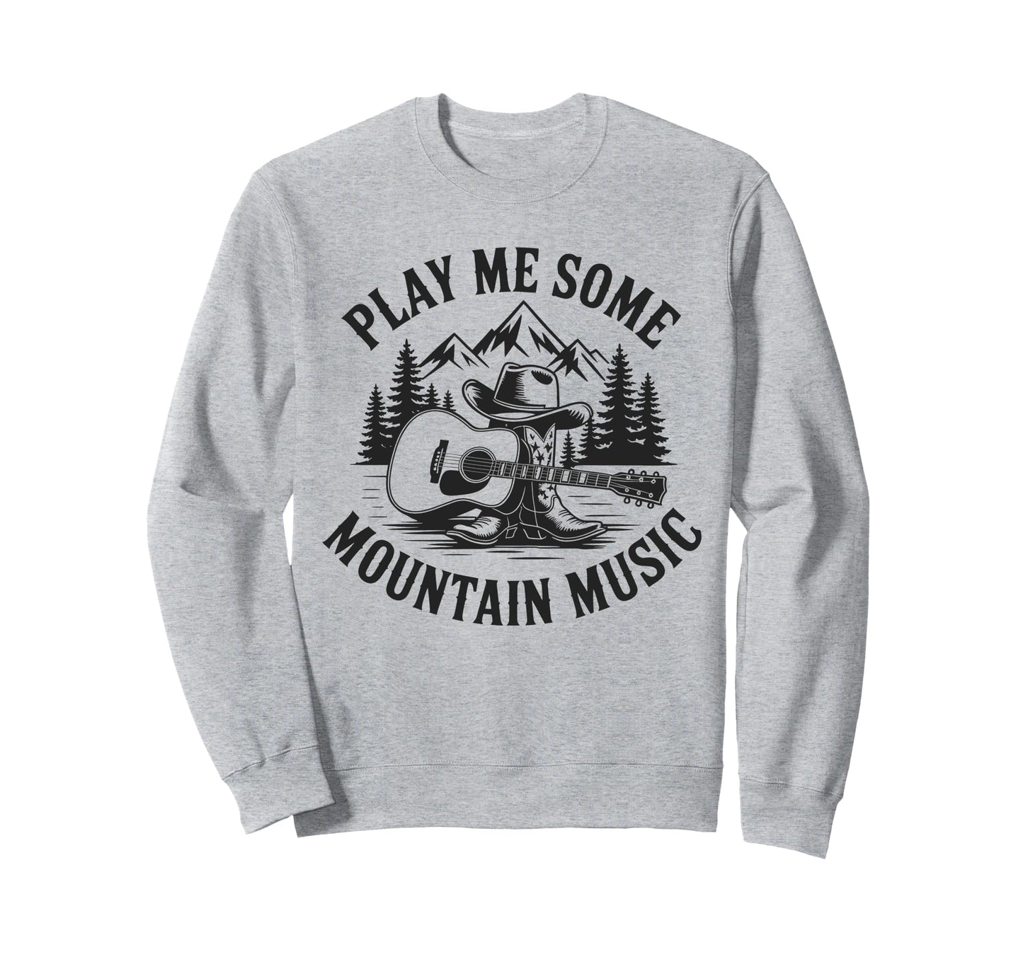 Play Me Some Mountain Music Sweatshirt - Casual Everyday Wear for Adults - T-Shirt, Sweatshirt, Hoodie