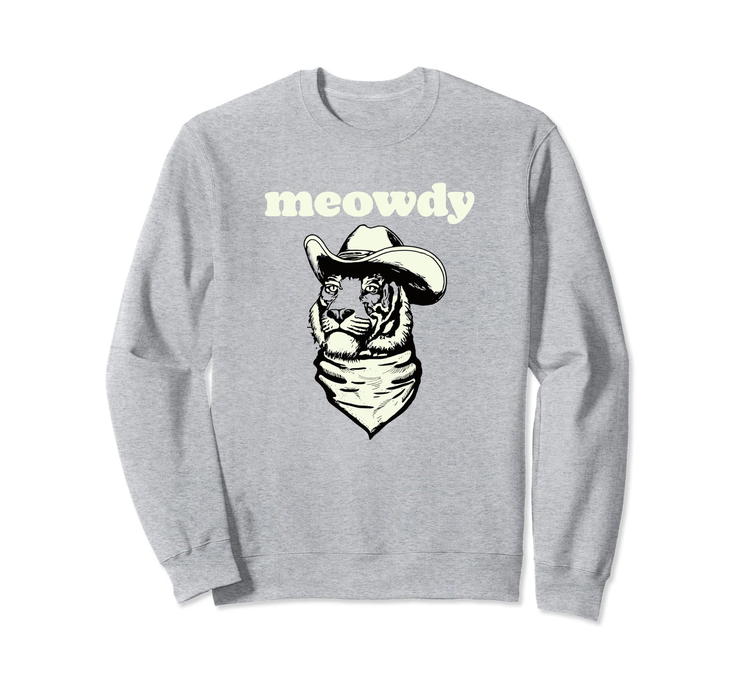 Meowdy Funny Country Music Tiger Sweatshirt - Streetwear Style for Adults - T-Shirt, Sweatshirt, Hoodie