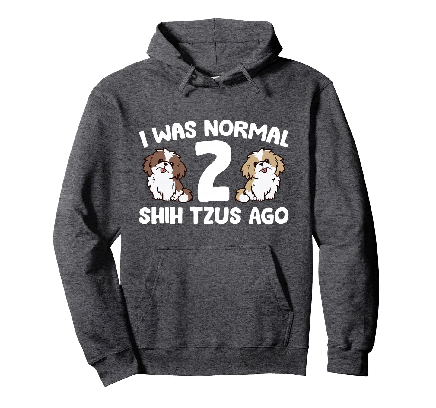 Shih Tzu Owner I Was Normal 2 Shih Hoodie - Aesthetic Graphic for Adults - T-Shirt, Sweatshirt, Hoodie