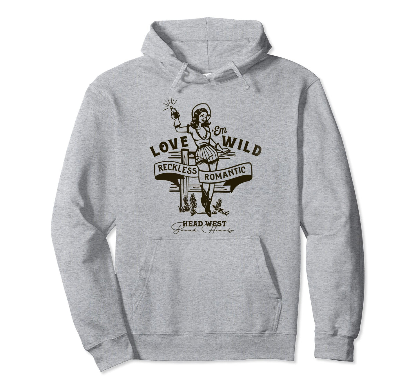 Love Em Wild Reckless Romantic Western Hoodie - Unique Graphic for Adults - T-Shirt, Sweatshirt, Hoodie