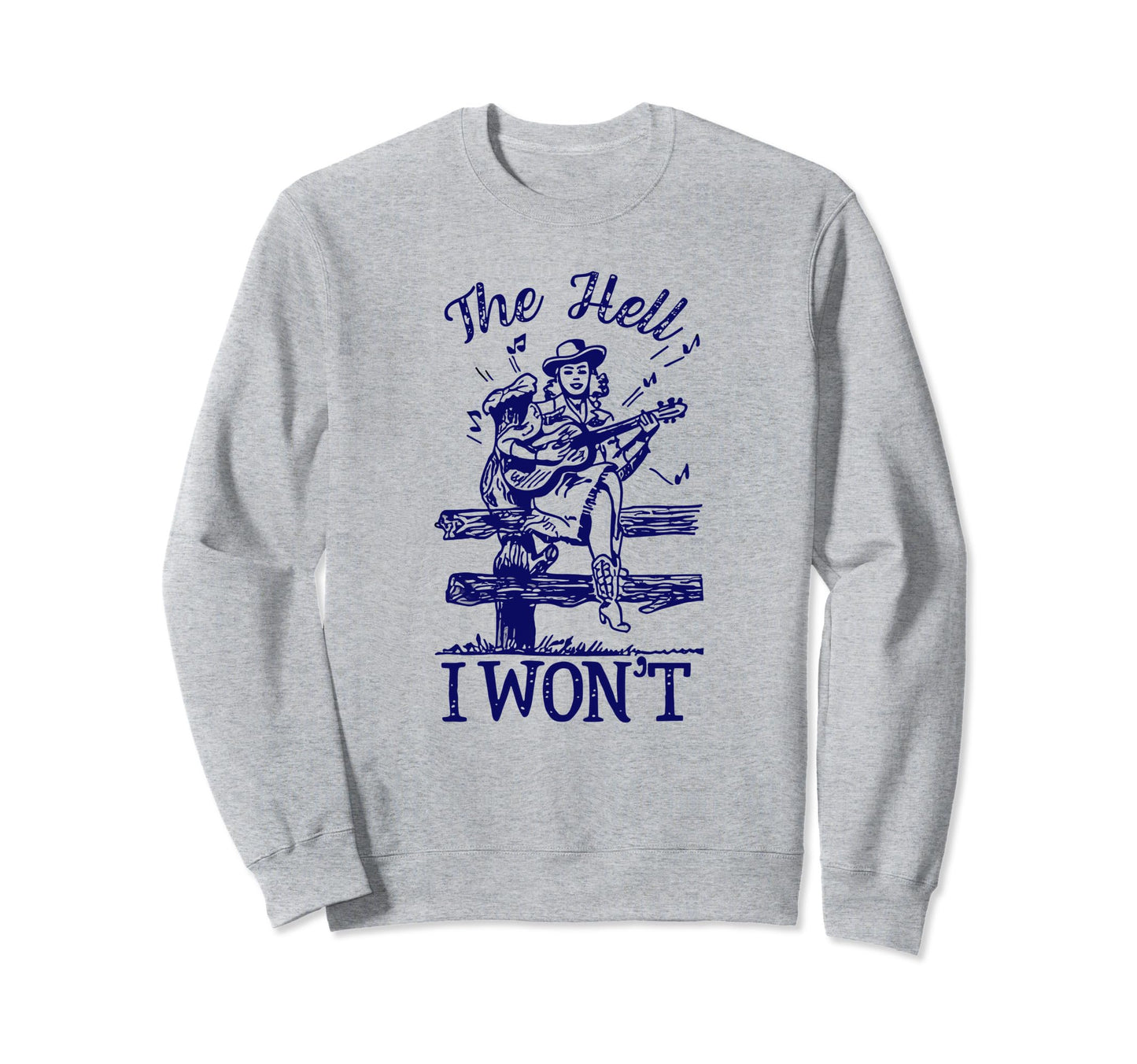 Cowgirl Hell I Wont Western Country Sweatshirt - Streetwear Style Unisex - T-Shirt, Sweatshirt, Hoodie
