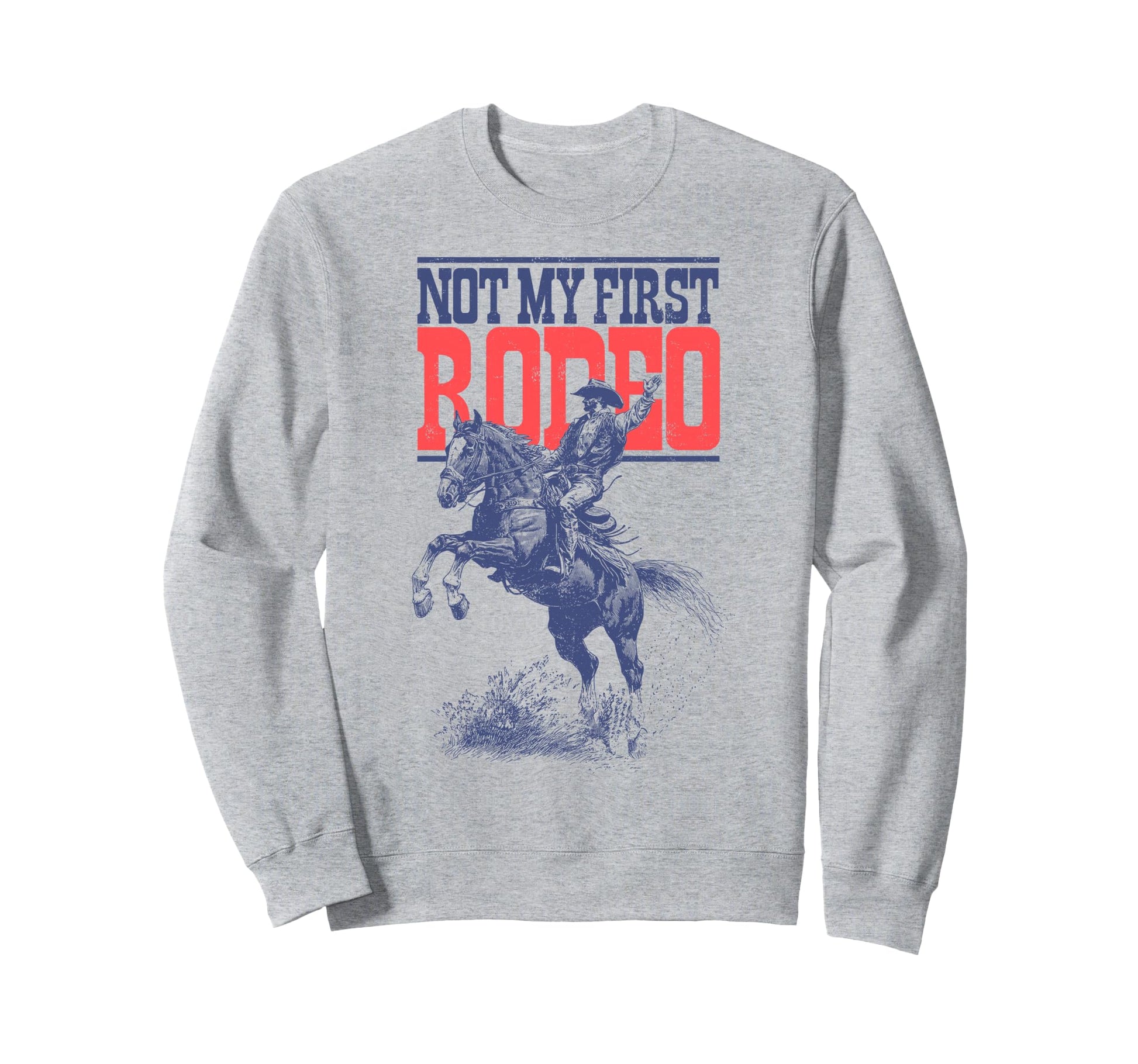 Not My First Rodeo Western Texas Sweatshirt - Graphic Print for Adults - T-Shirt, Sweatshirt, Hoodie