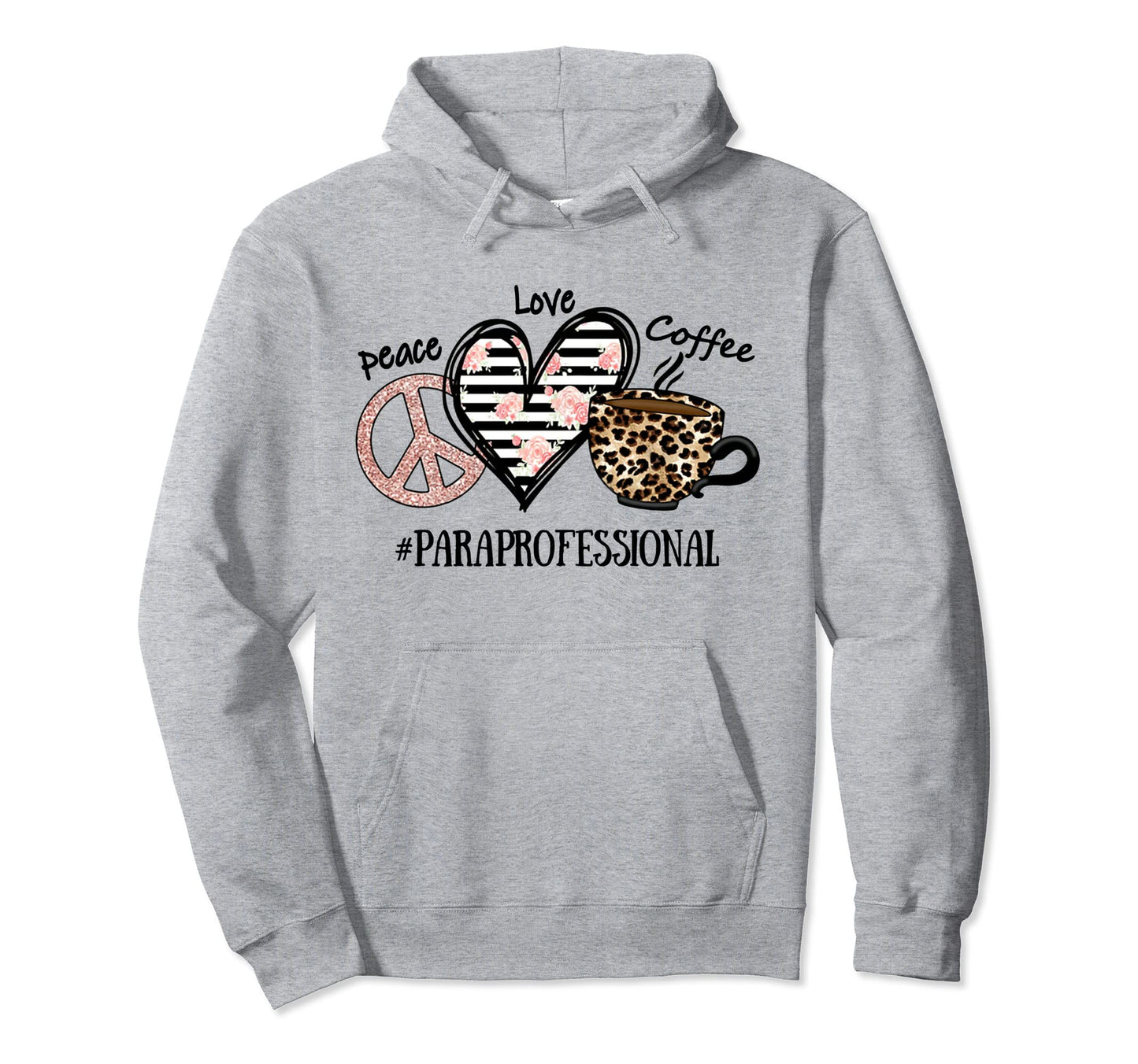 Peace Love Coffee Paraprofessional Hoodie - Casual Everyday Wear Men Women - T-Shirt, Sweatshirt, Hoodie