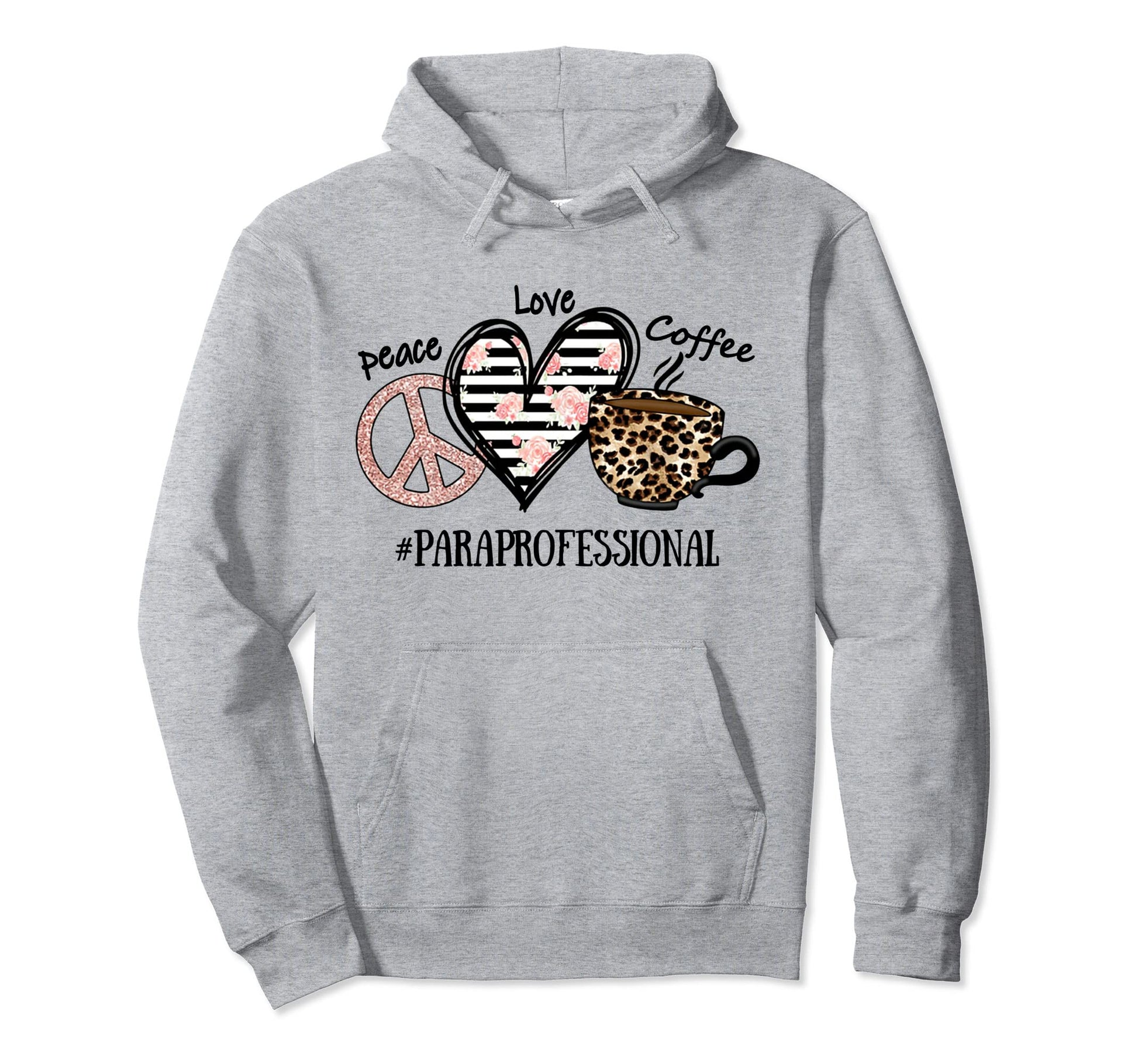 Peace Love Coffee Paraprofessional Hoodie - Casual Everyday Wear Men Women - T-Shirt, Sweatshirt, Hoodie