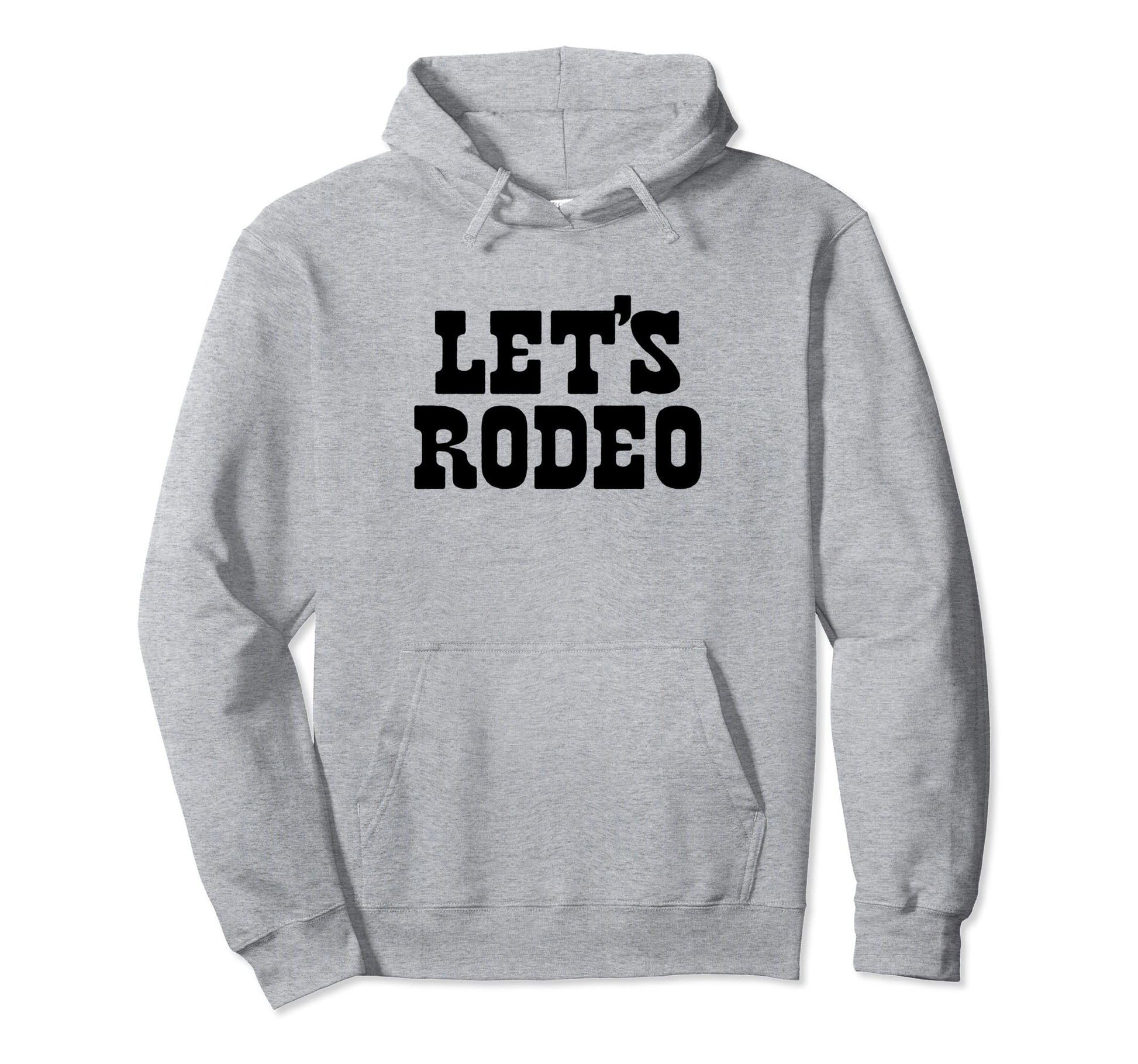 Lets Rodeo Minimalist Funny Country Hoodie - Graphic Print for Adults - T-Shirt, Sweatshirt, Hoodie