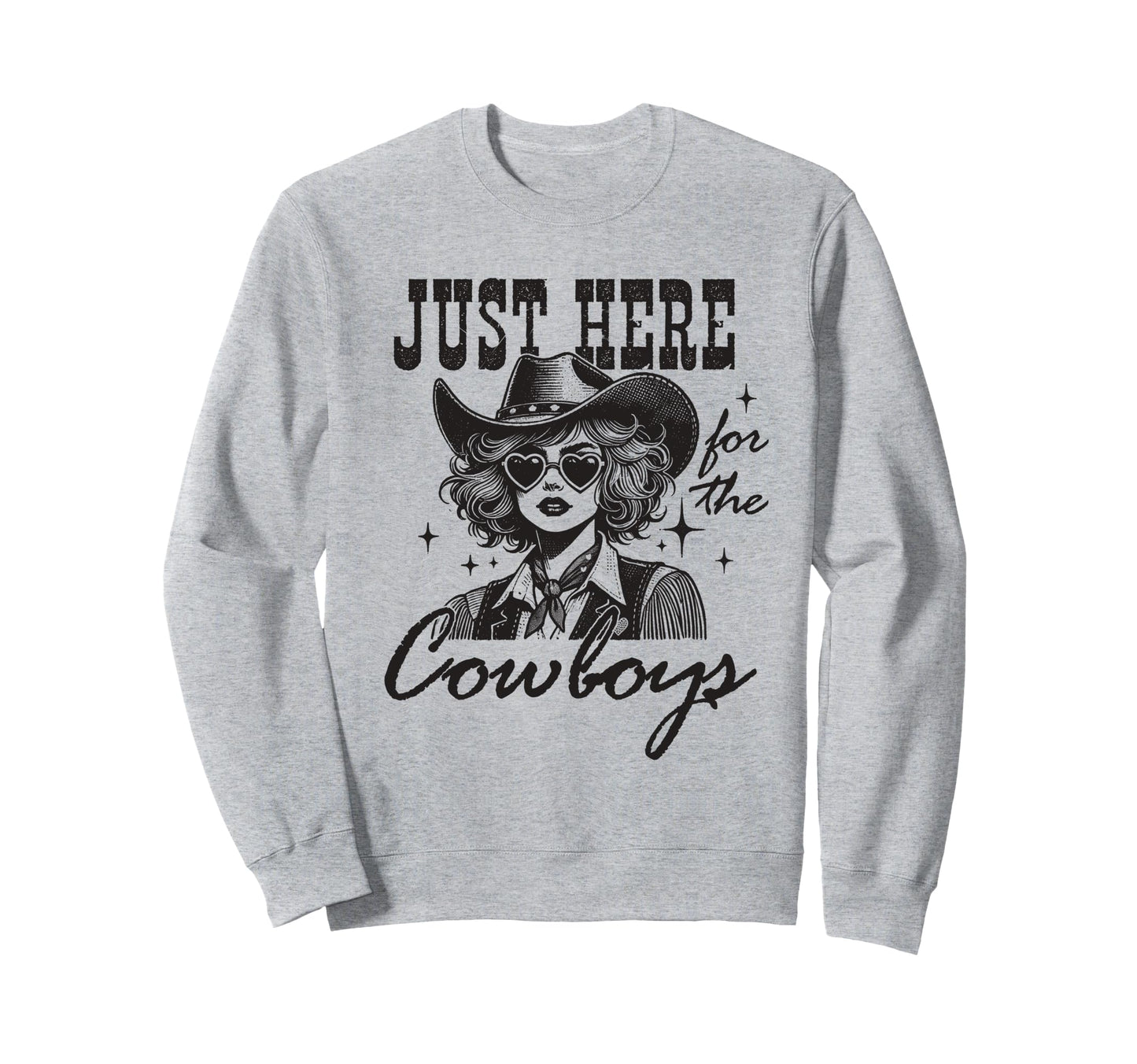Cowgirl Just Here Cowboys Western Sweatshirt - Streetwear Style Unisex - T-Shirt, Sweatshirt, Hoodie