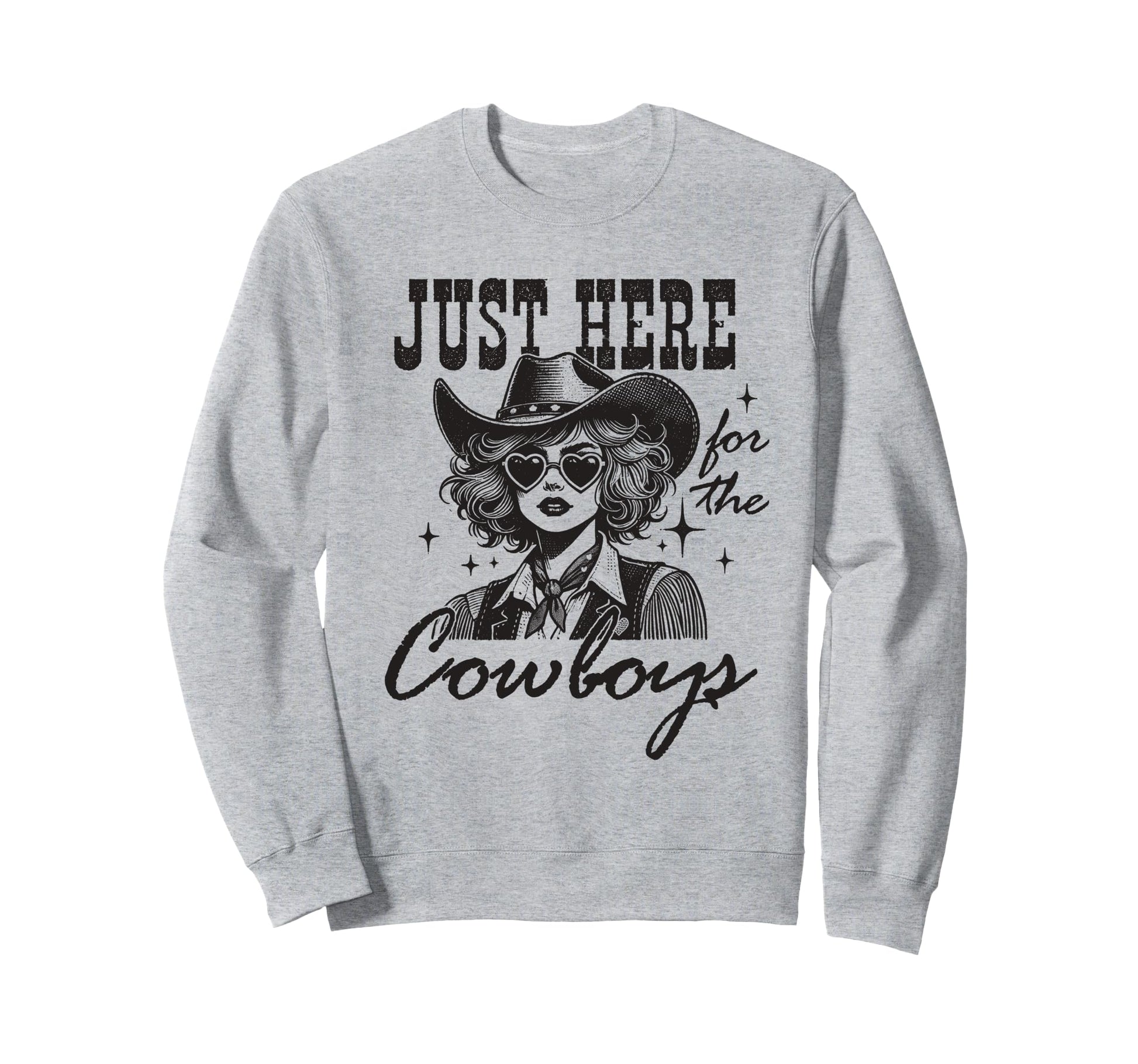 Cowgirl Just Here Cowboys Western Sweatshirt - Streetwear Style Unisex - T-Shirt, Sweatshirt, Hoodie