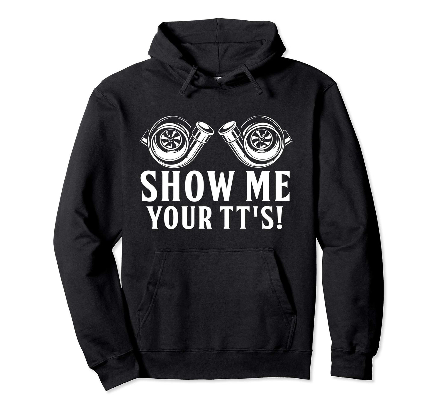Funny Show Me Your Tts Gift Car Hoodie - Novelty Apparel Men Women - T-Shirt, Sweatshirt, Hoodie