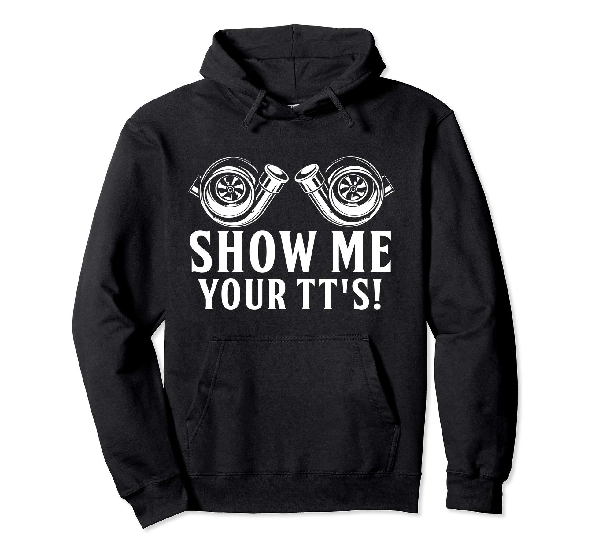 Funny Show Me Your Tts Gift Car Hoodie - Novelty Apparel Men Women - T-Shirt, Sweatshirt, Hoodie