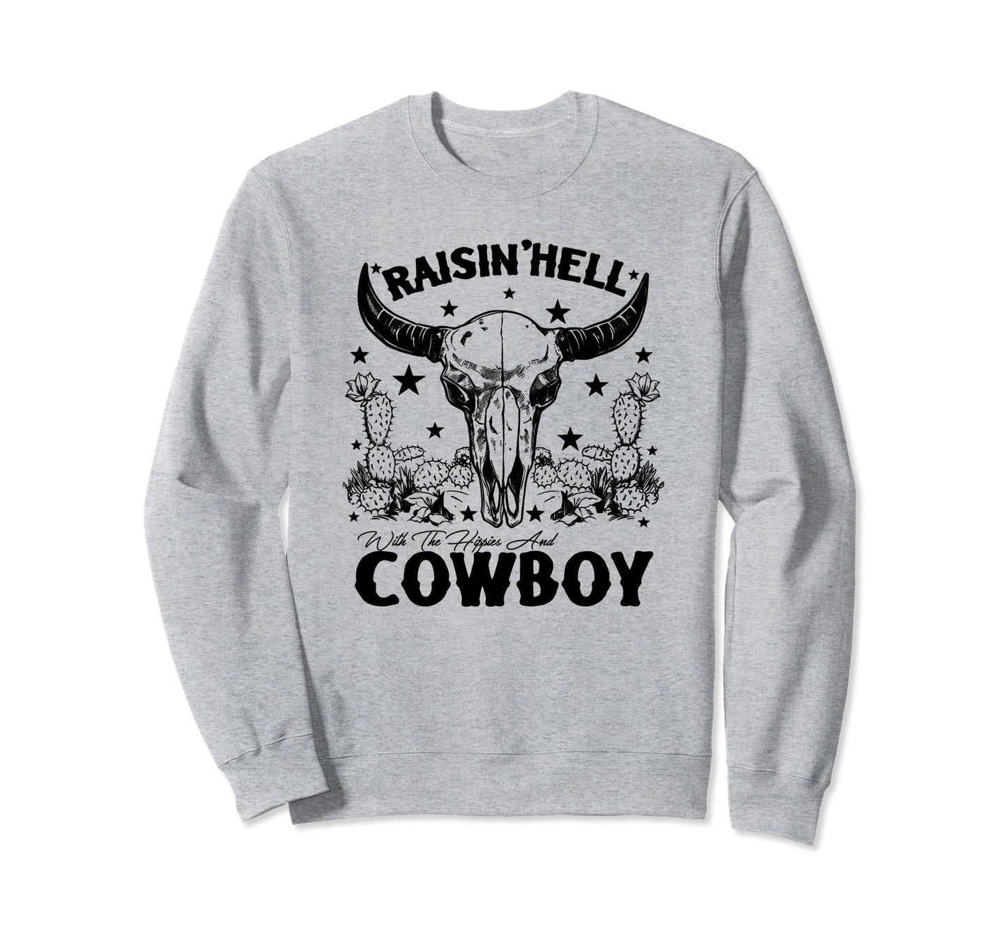 Raising Hell Hippies And Cowboys Sweatshirt - Streetwear Style Men Women - T-Shirt, Sweatshirt, Hoodie