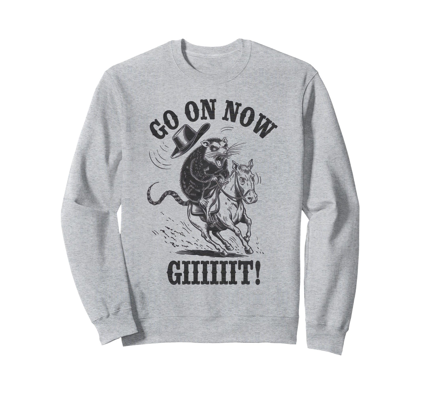 Go Now Git Cowboy Opossum Country Sweatshirt - Unique Graphic Unisex - T-Shirt, Sweatshirt, Hoodie