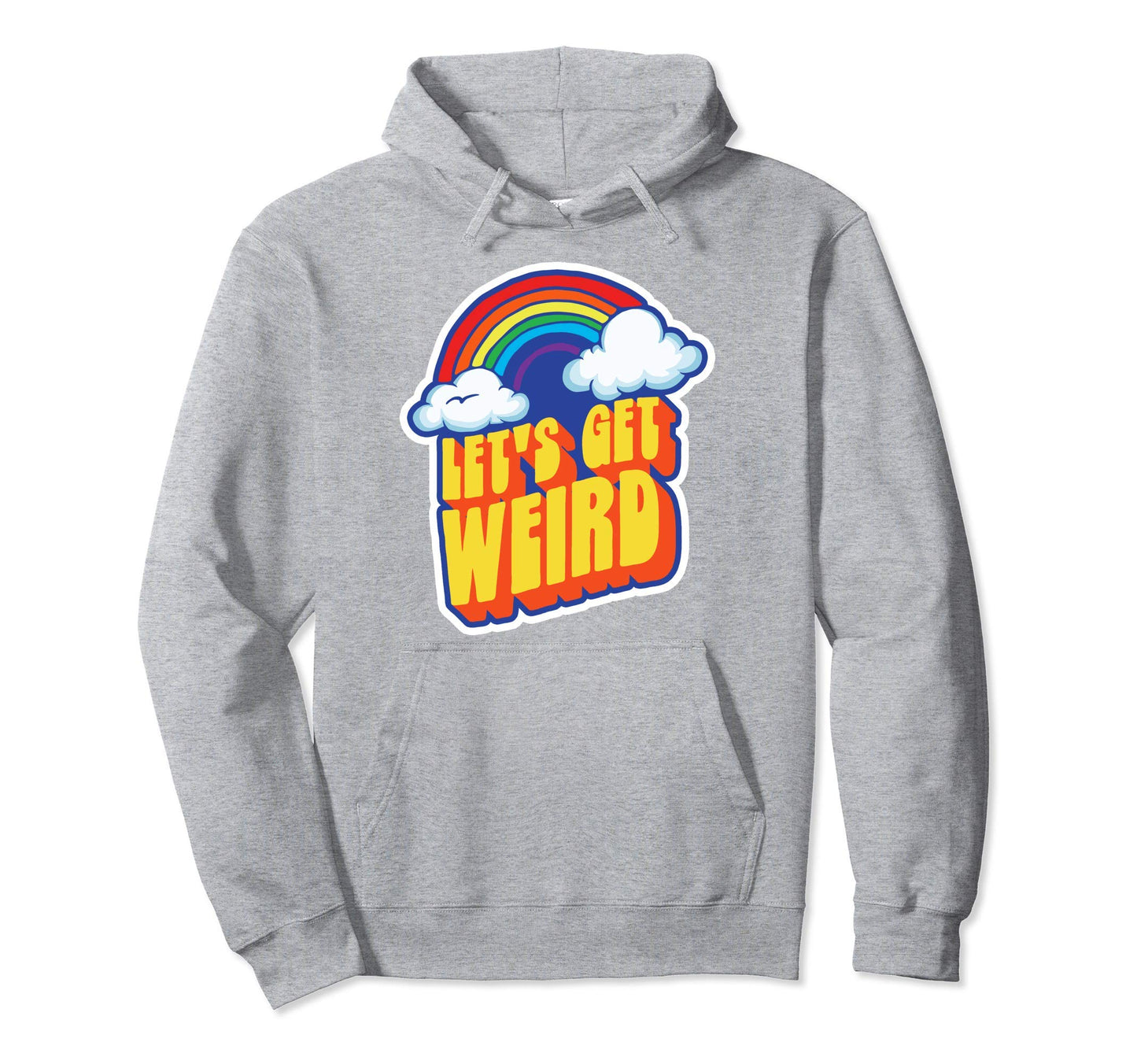 Lets Get Weird Funny Funky Rainbow Eighties Hoodie - Trendy Graphic Unisex - T-Shirt, Sweatshirt, Hoodie