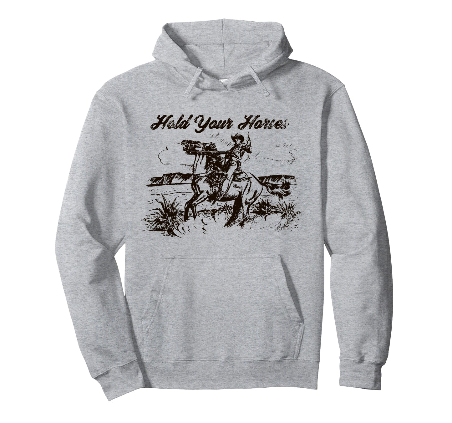Hold Your Horses Rodeo Western Cowboy Hoodie - Streetwear Style for Adults - T-Shirt, Sweatshirt, Hoodie