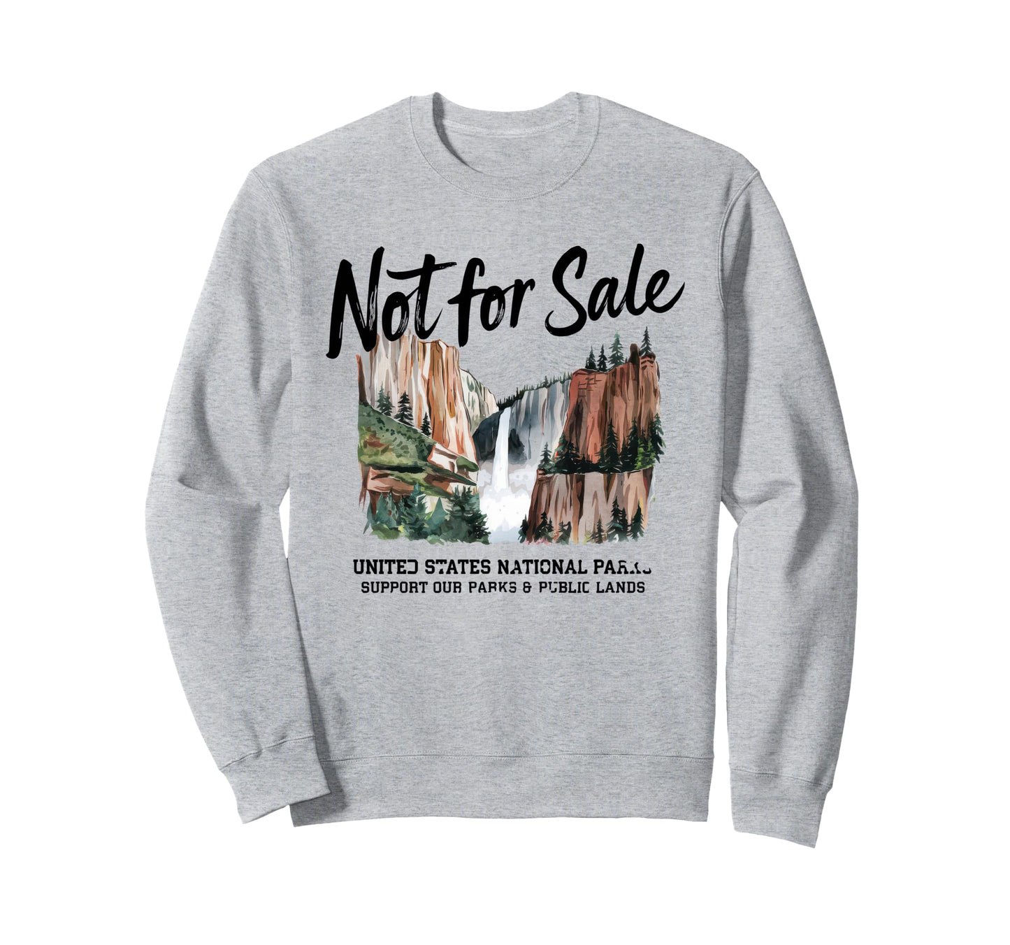 Not Sale Protect Our National Park Sweatshirt - Custom Art Print Unisex - T-Shirt, Sweatshirt, Hoodie