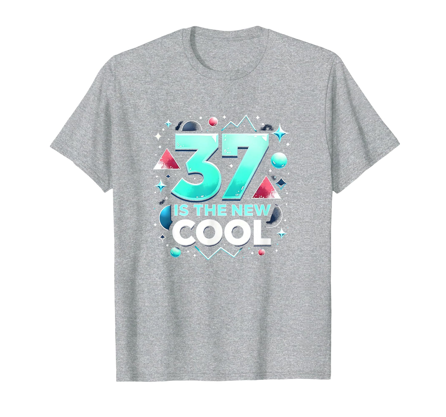 Birthday Gift 37 Is New Typography T-Shirt - Custom Art Print Men Women - T-Shirt, Sweatshirt, Hoodie