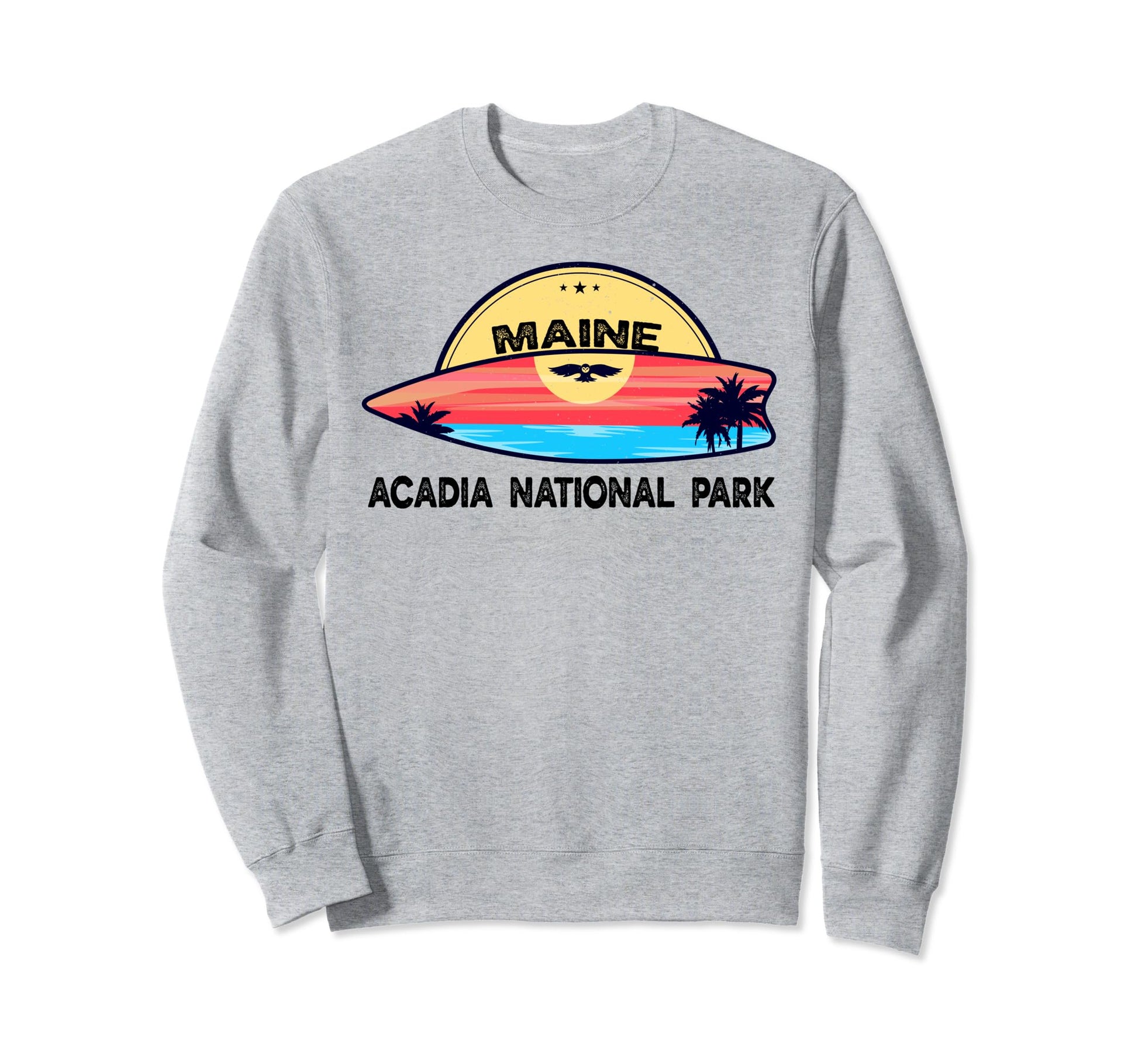 Acadia National Park Maine Surfboard Sweatshirt - Trendy Graphic Unisex - T-Shirt, Sweatshirt, Hoodie