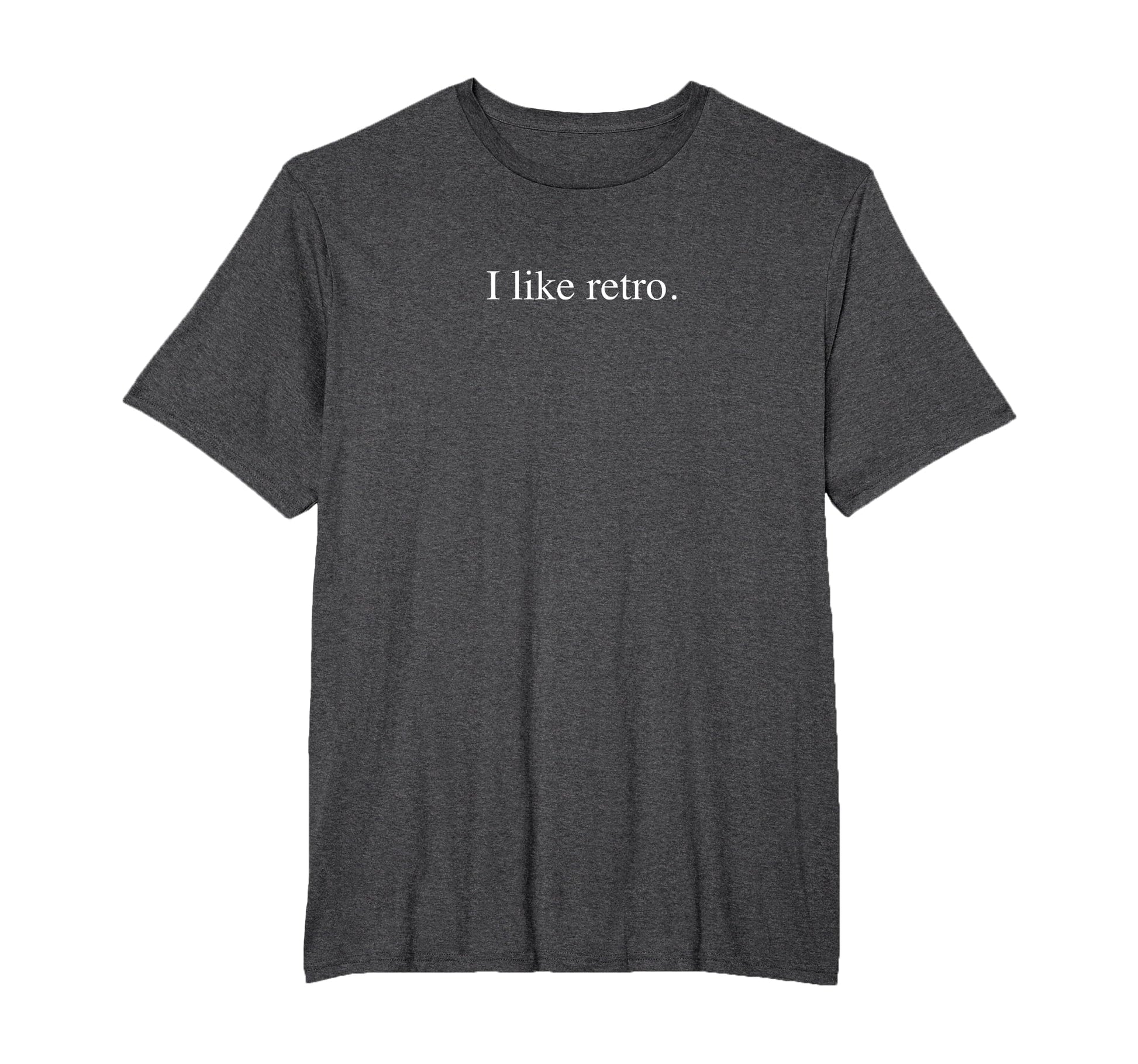 I Like Funny Typography Mens Big And Tall T-Shirt - Novelty Apparel Unisex - T-Shirt, Sweatshirt, Hoodie