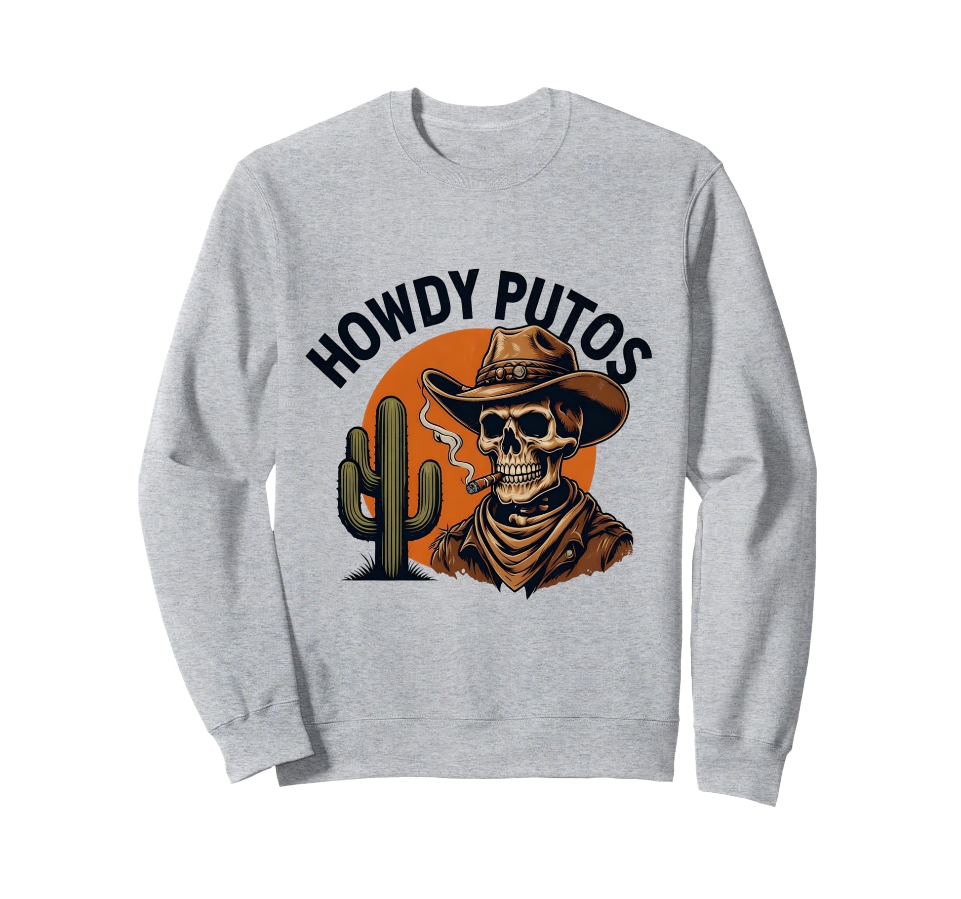 Howdy Putos Funny Cowboy Skeleton Sweatshirt - Trendy Graphic Unisex - T-Shirt, Sweatshirt, Hoodie