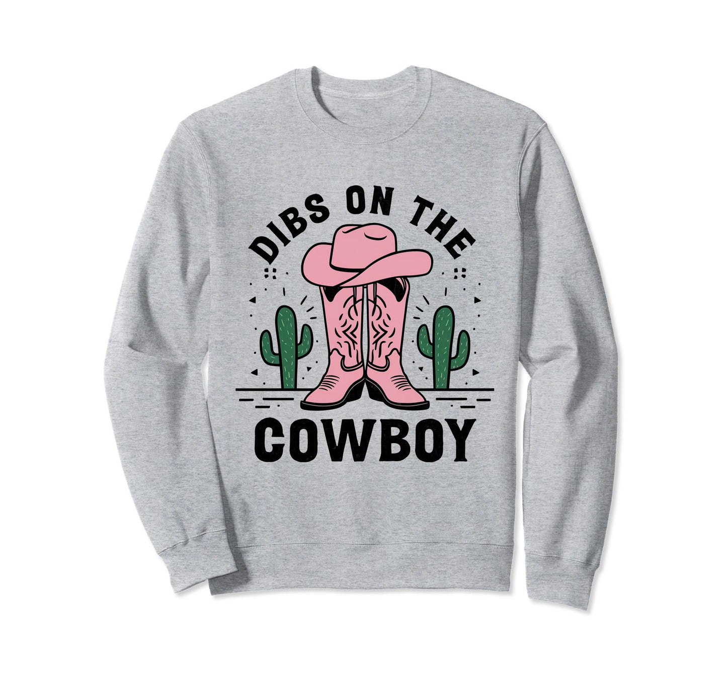 Dibs Cowboy Hat Western Life Sweatshirt - Fun Novelty Design Men Women - T-Shirt, Sweatshirt, Hoodie