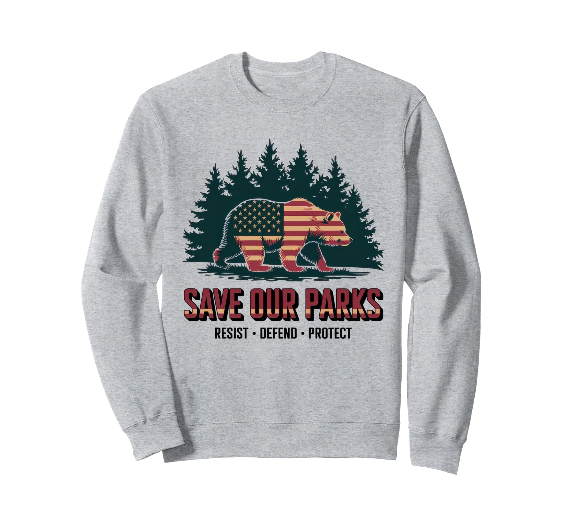 Save Our Parks Protect National Park Sweatshirt - Trendy Graphic Unisex - T-Shirt, Sweatshirt, Hoodie