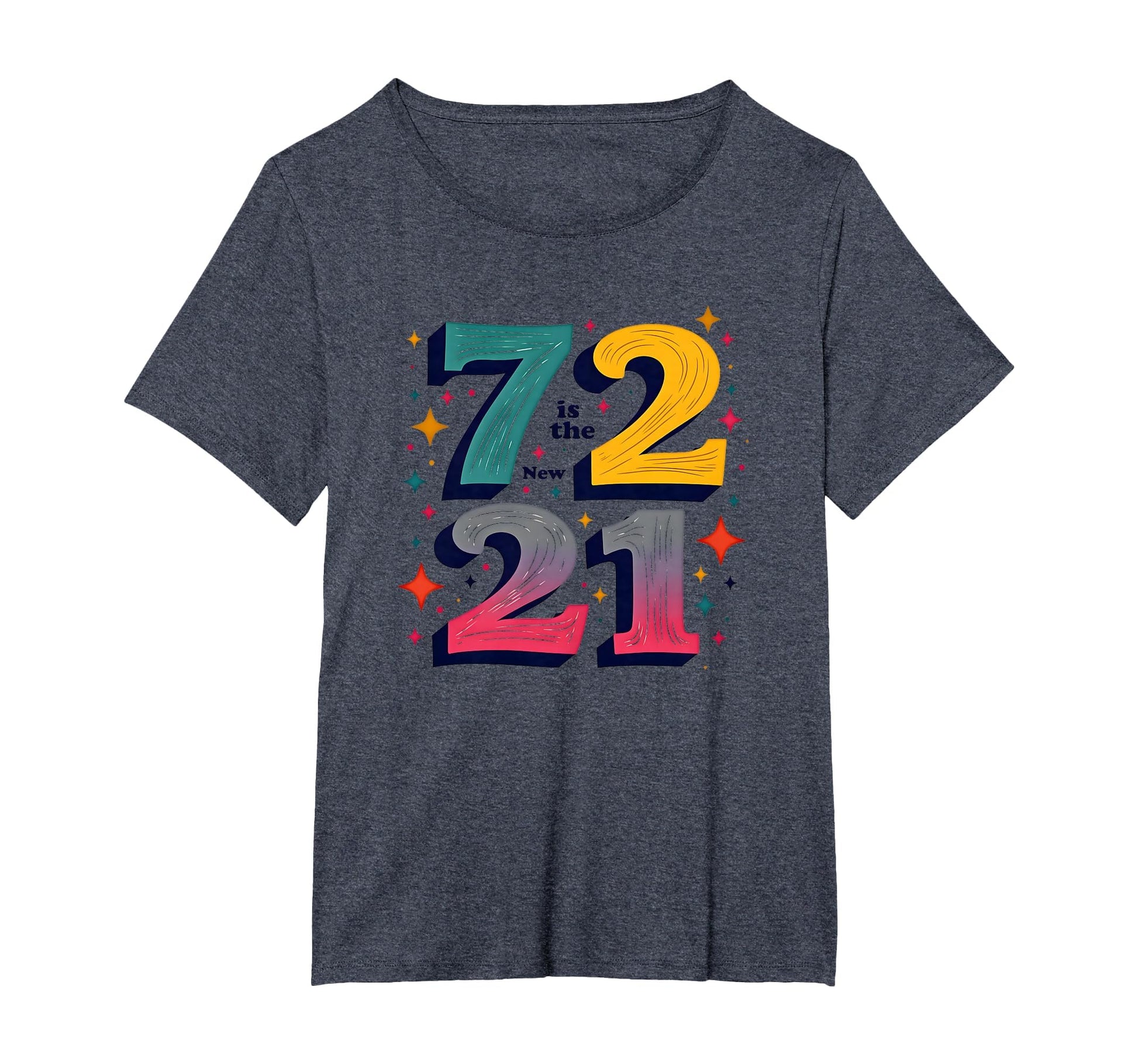 72 Is New 21 Birthday Gift Typography Art T-Shirt - Unique Graphic Unisex - T-Shirt, Sweatshirt, Hoodie