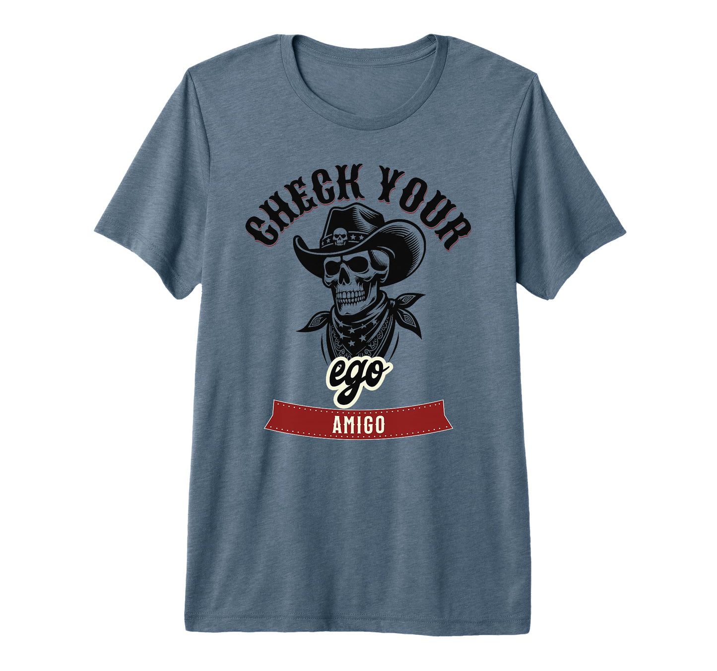Check Your Ego Amigo Western T-Shirt - Casual Everyday Wear Men Women - T-Shirt, Sweatshirt, Hoodie