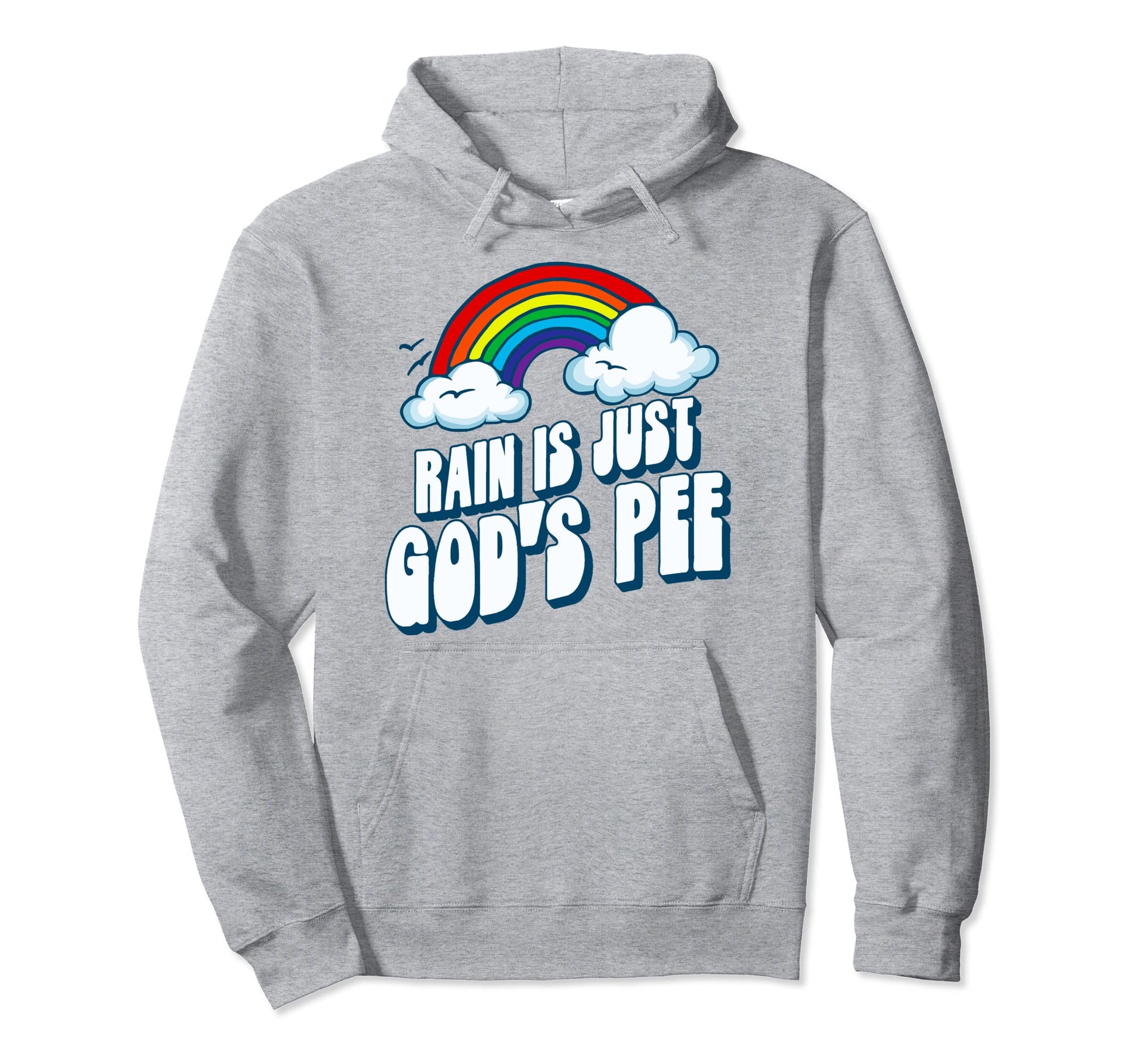 Rain Is Just Gods Pee Funny Rainbow Hoodie - Fun Novelty Design Men Women - T-Shirt, Sweatshirt, Hoodie